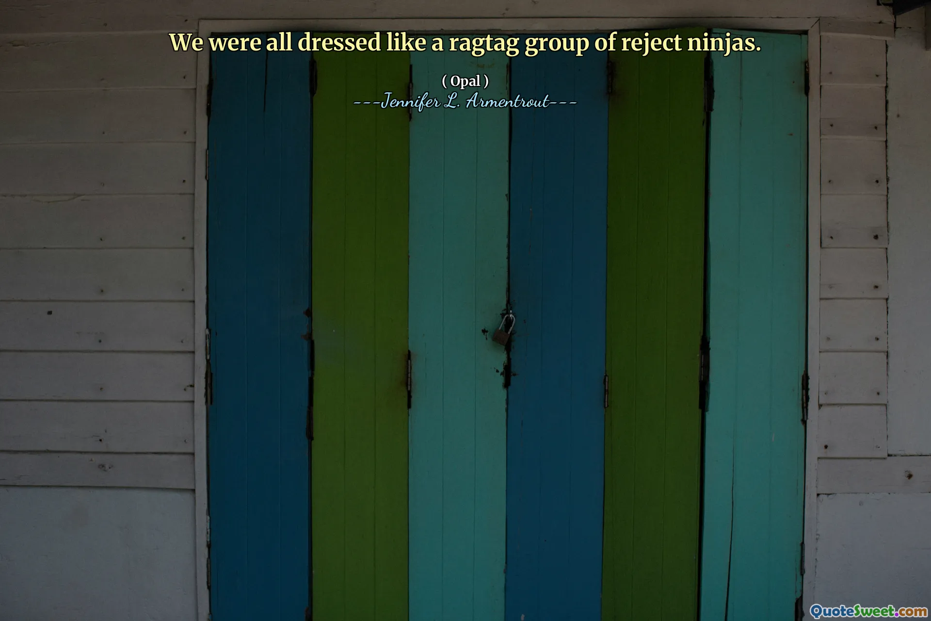 We were all dressed like a ragtag group of reject ninjas.