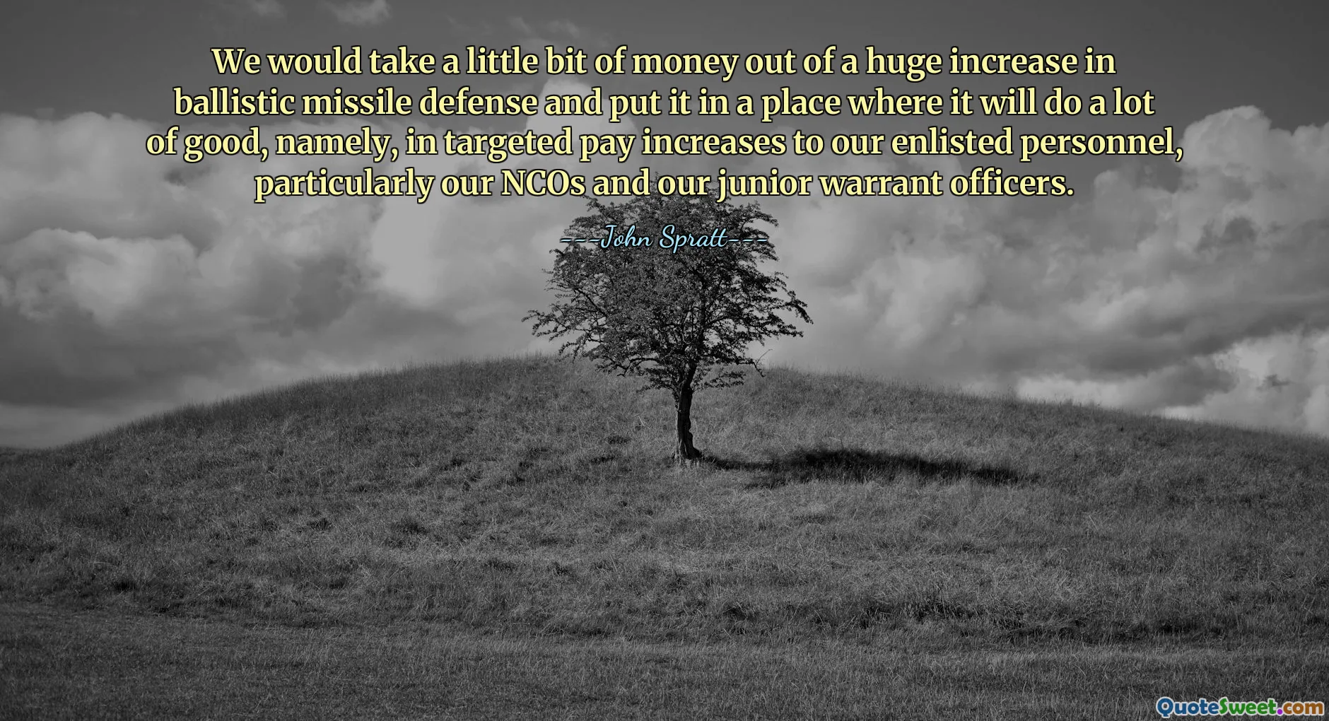 Nous retirerions un peu d'argent d'une augmentation considérable de la défense antimissile balistique et l'investirions dans un domaine où cela apporterait beaucoup de bien, à savoir dans des augmentations ciblées des salaires de notre personnel enrôlé, en particulier de nos sous-officiers et de nos adjudants subalternes.