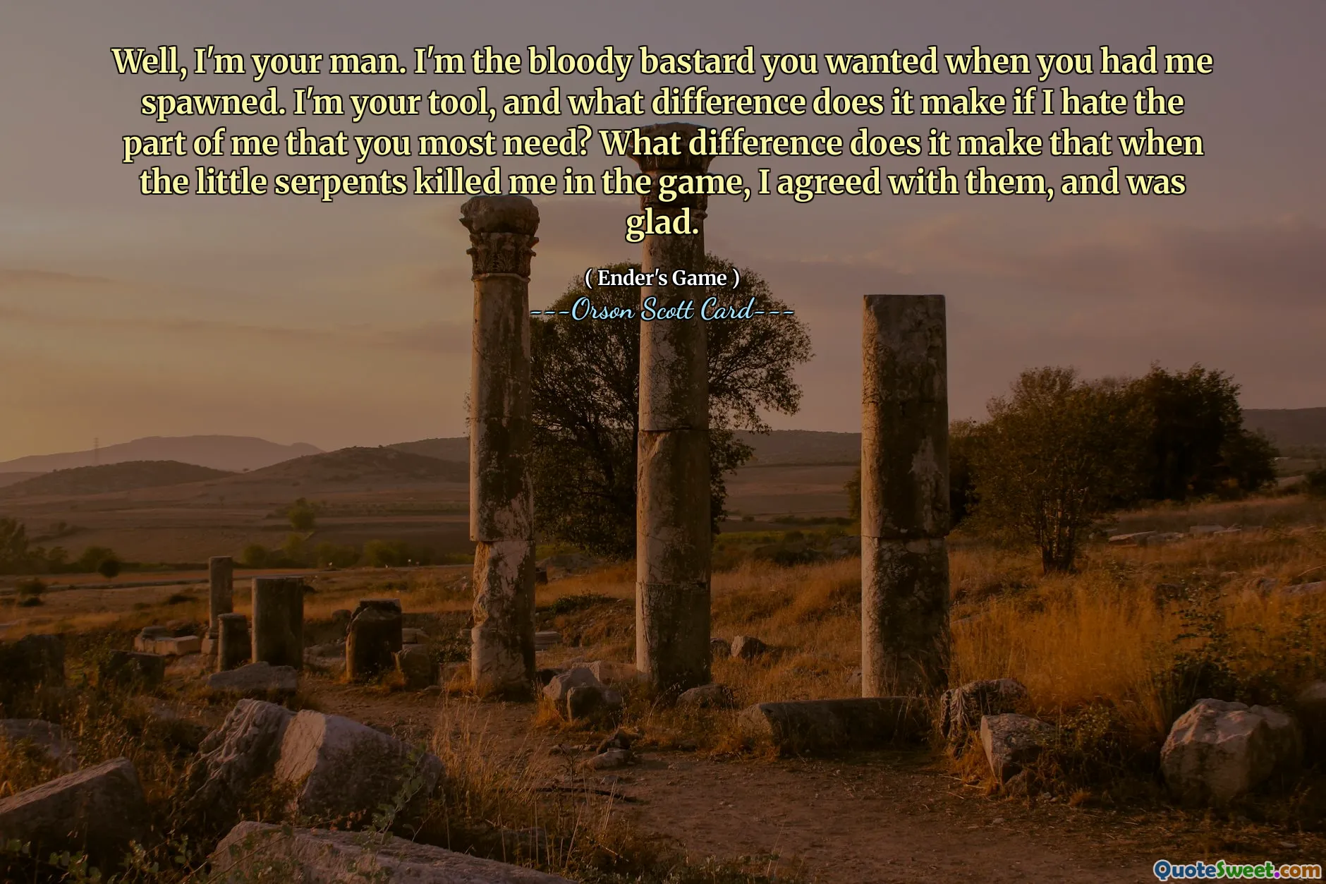 そうですね、私はあなたの男です。私はあなたが私を産んだときにあなたが望んでいた血まみれの野郎です。私はあなたの道具です、そしてあなたが最も必要としている私の部分を私が嫌いになったら、どんな違いが生まれますか？ゲームで小さな蛇が私を殺したとき、私が彼らの意見に同意し、喜んだのと何の違いがあるでしょうか。