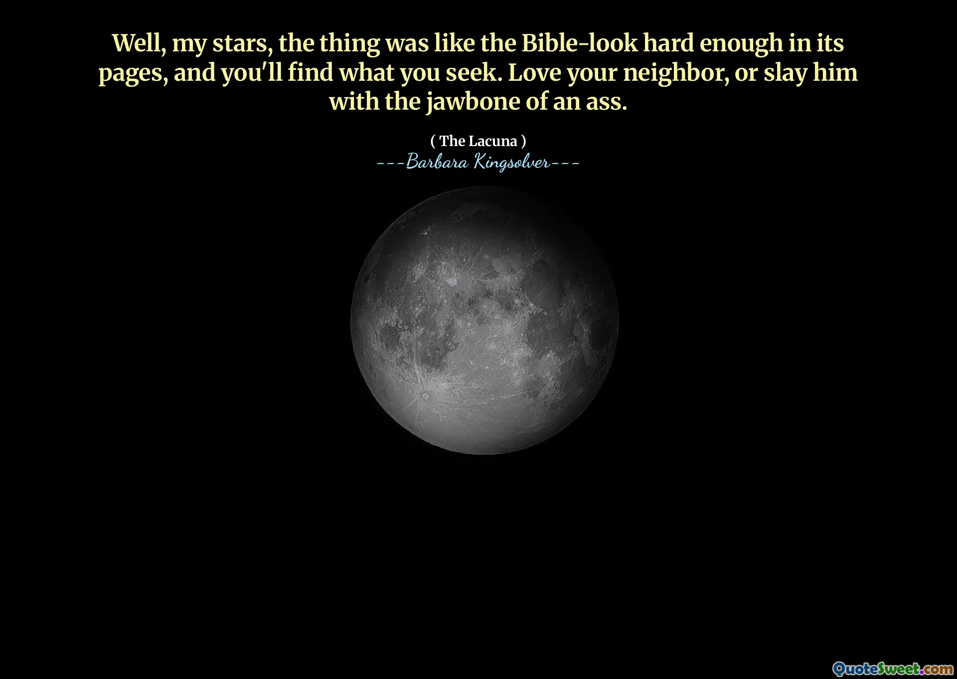 Tja, mina stjärnor, saken var som Bibeln-utseendet tillräckligt hårt på sina sidor, och du hittar det du söker. Älskar din granne, eller döda honom med käkbenet i en röv.