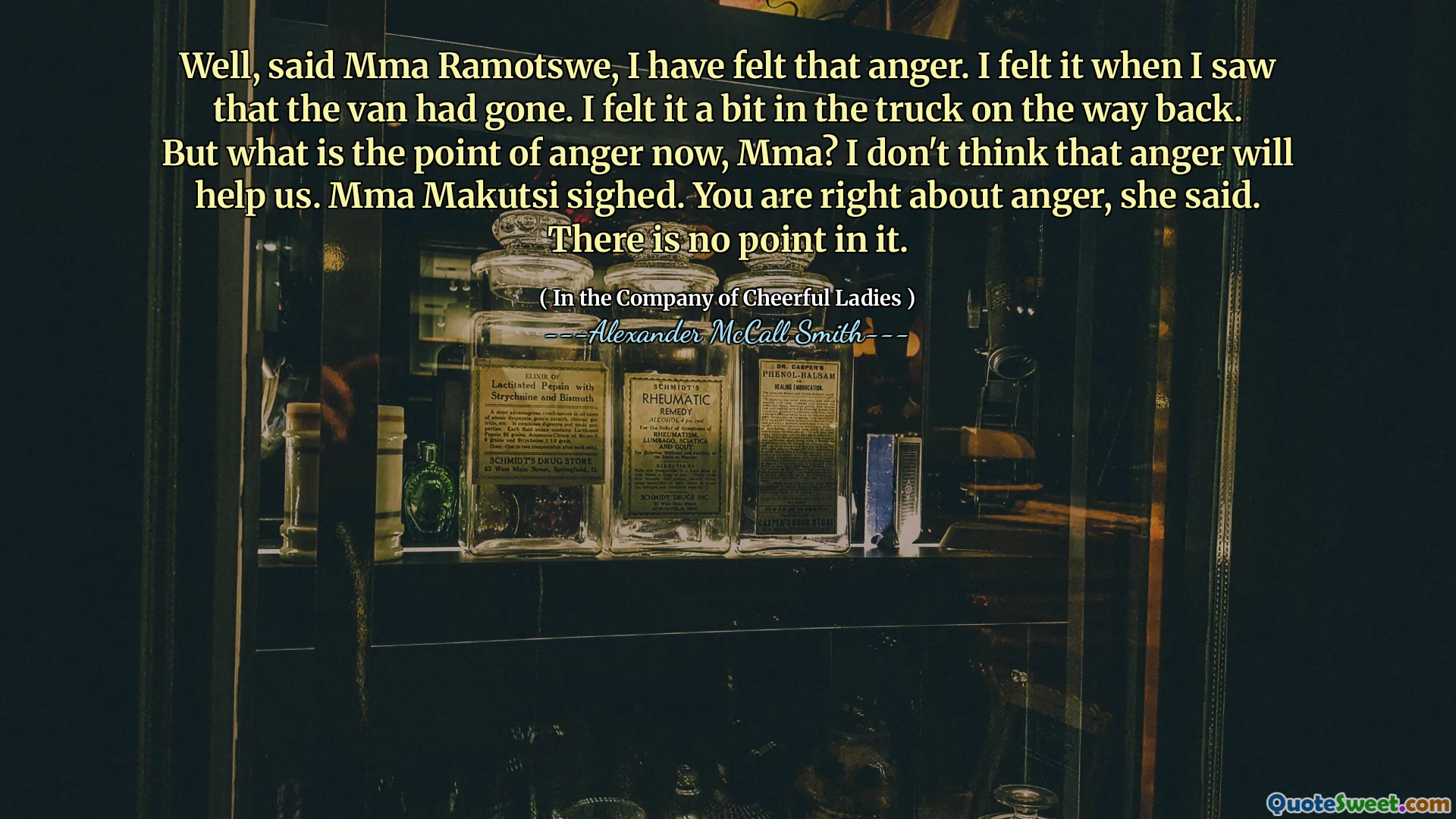 好吧，MMA Ramotswe说，我感到愤怒。当我看到面包车走了时，我感觉到了。在返回的路上，我觉得卡车里有点。但是，现在的愤怒点是什么，MMA呢？我认为愤怒不会对我们有所帮助。 MMA Makutsi叹了口气。她说，您对愤怒是正确的。它没有意义。