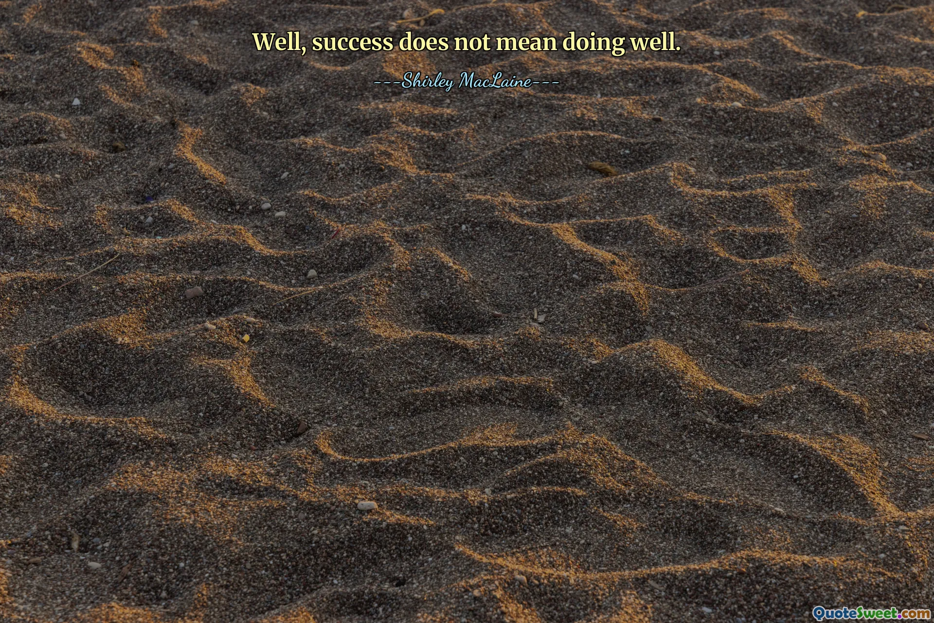 Vel, suksess betyr ikke å gjøre det bra.