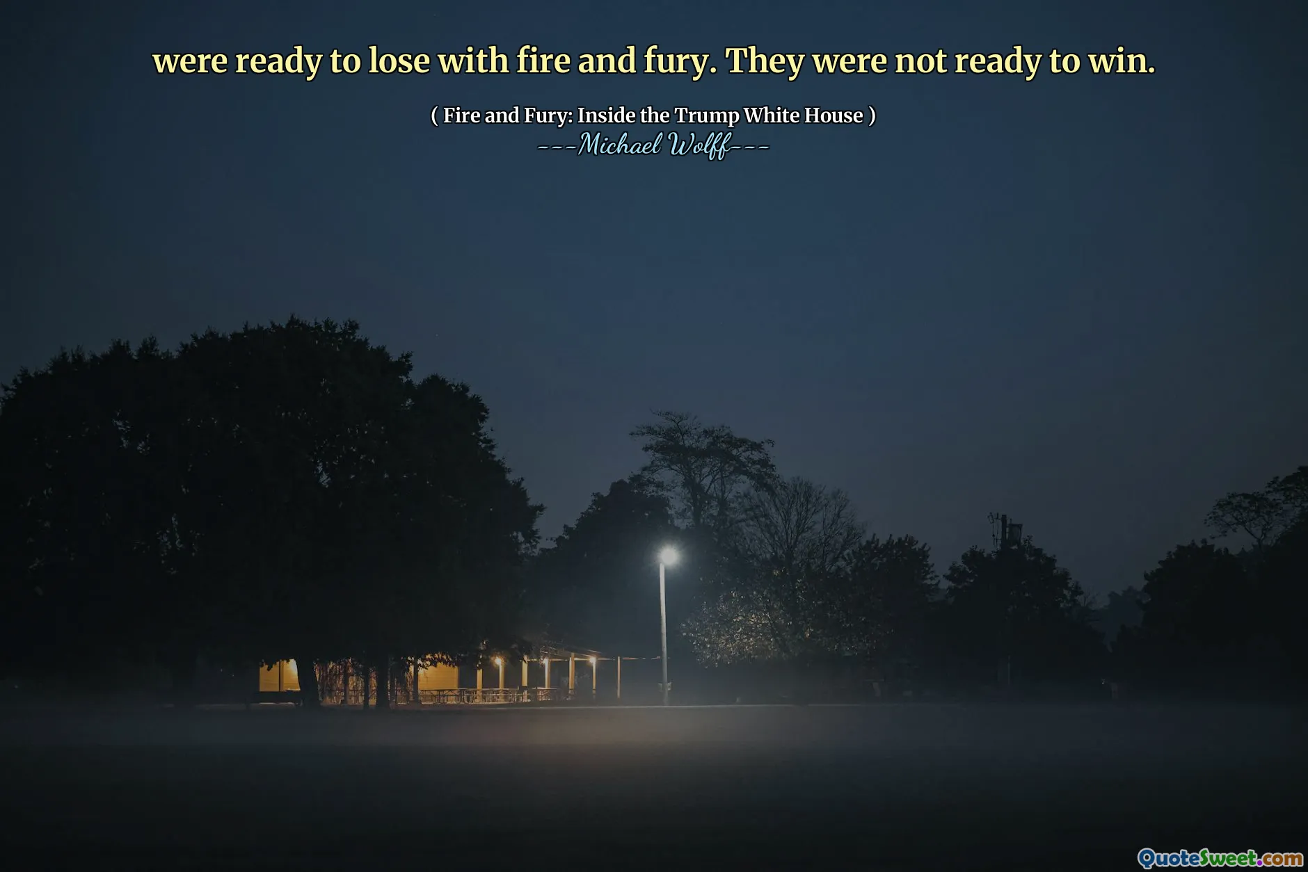 were ready to lose with fire and fury. They were not ready to win.