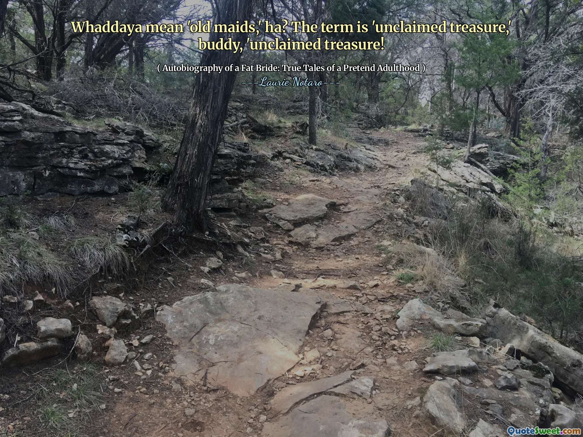 Whaddaya mean 'old maids,' ha? The term is 'unclaimed treasure,' buddy, 'unclaimed treasure!