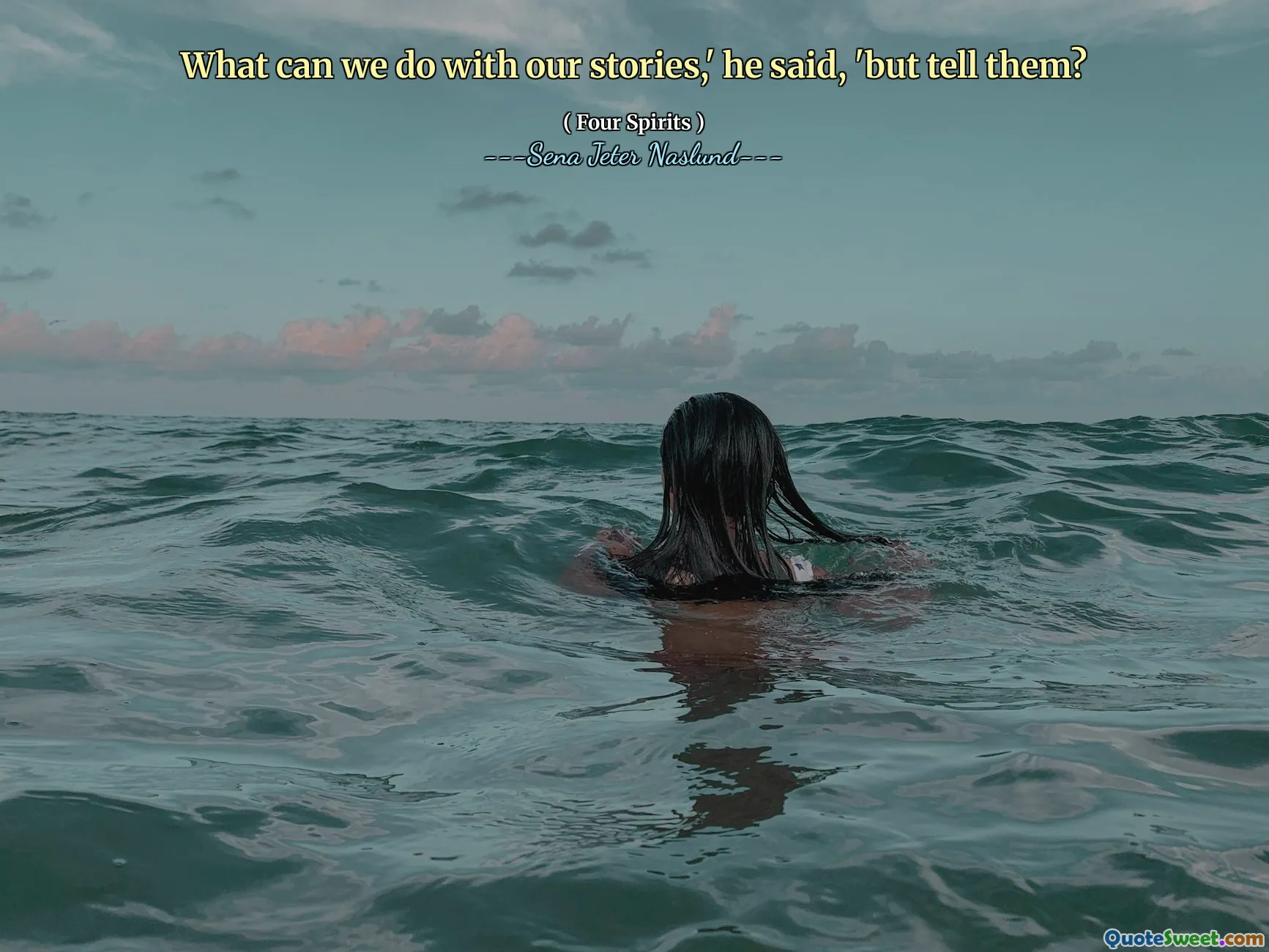 우리는 우리의 이야기로 무엇을 할 수 있습니까? '라고 그는 말했습니다.