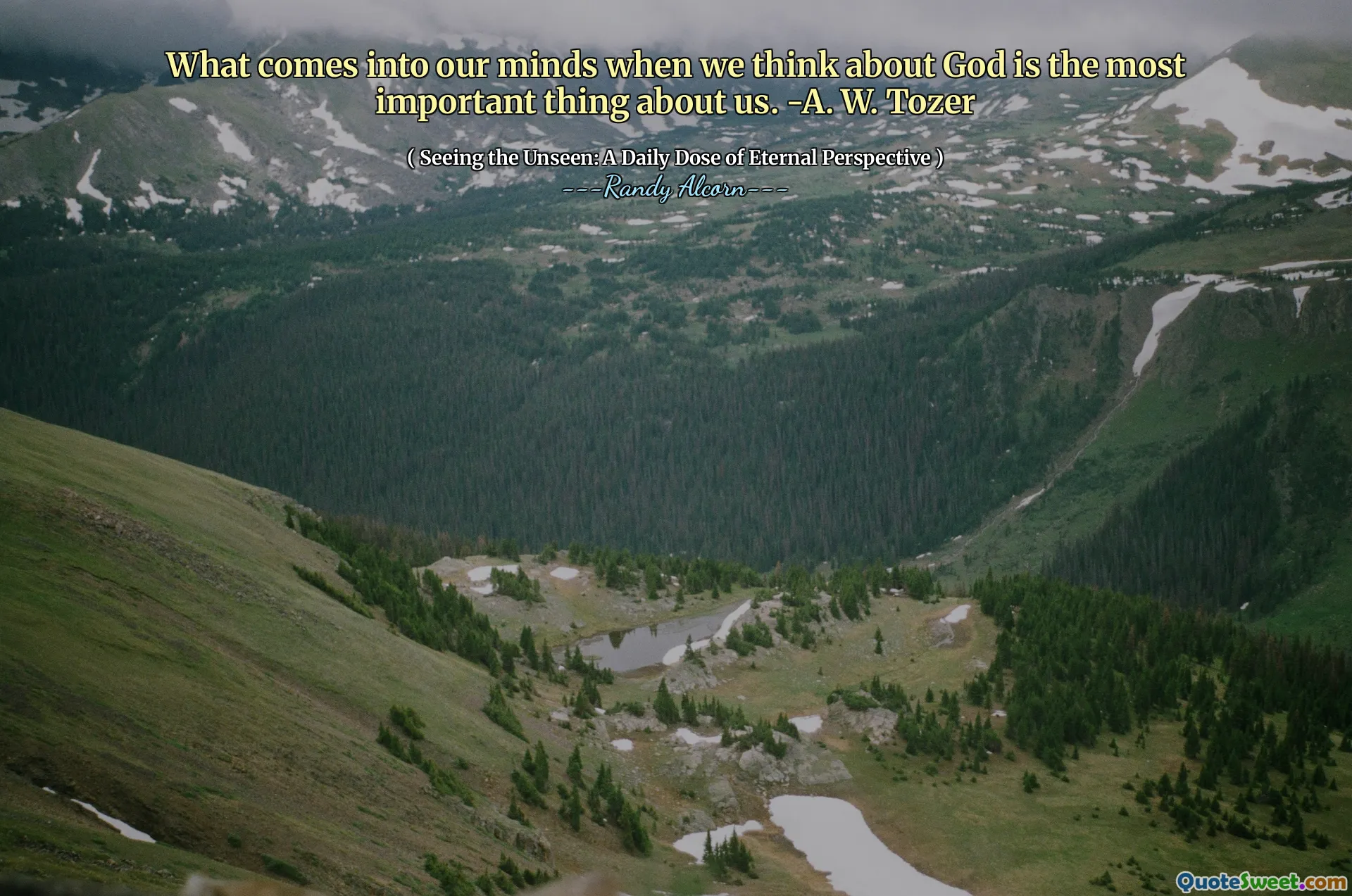 जब हम भगवान के बारे में सोचते हैं तो हमारे दिमाग में क्या आता है, यह हमारे बारे में सबसे महत्वपूर्ण बात है। -एक। डब्ल्यू। टोज़र