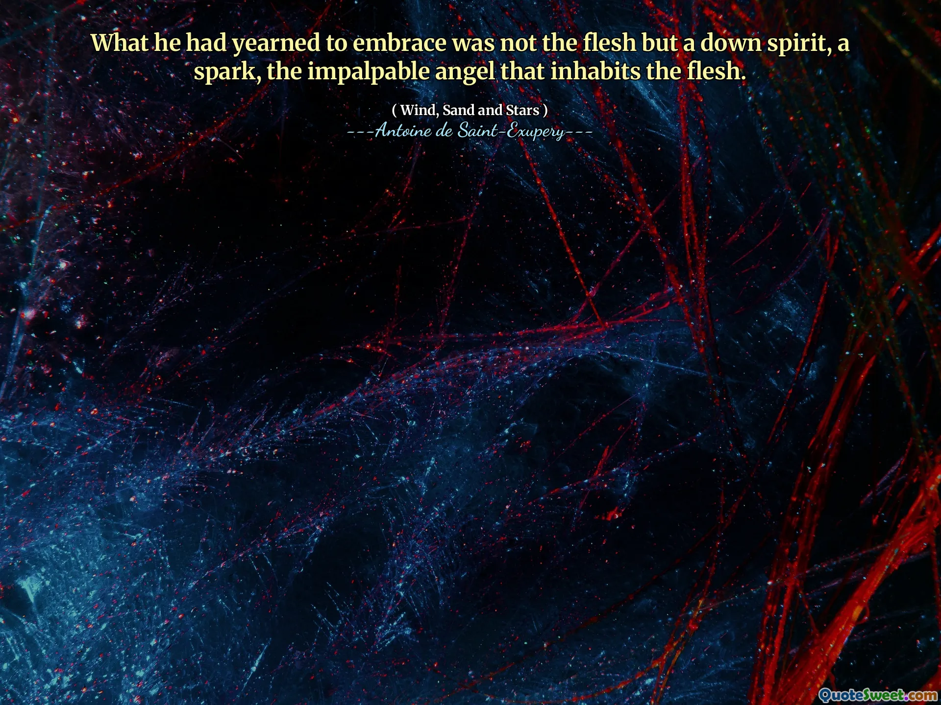 What he had yearned to embrace was not the flesh but a down spirit, a spark, the impalpable angel that inhabits the flesh.