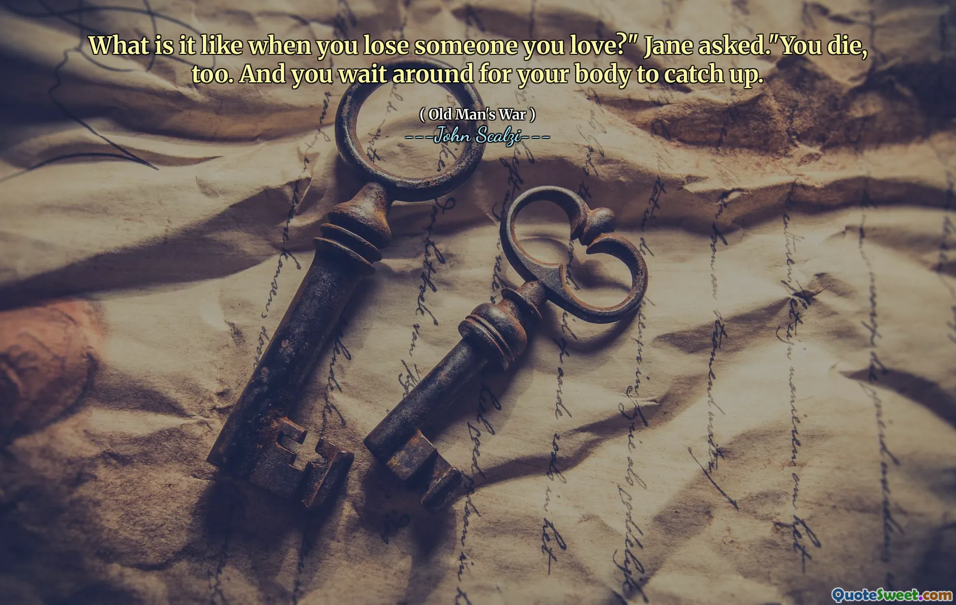 What is it like when you lose someone you love?" Jane asked."You die, too. And you wait around for your body to catch up.
