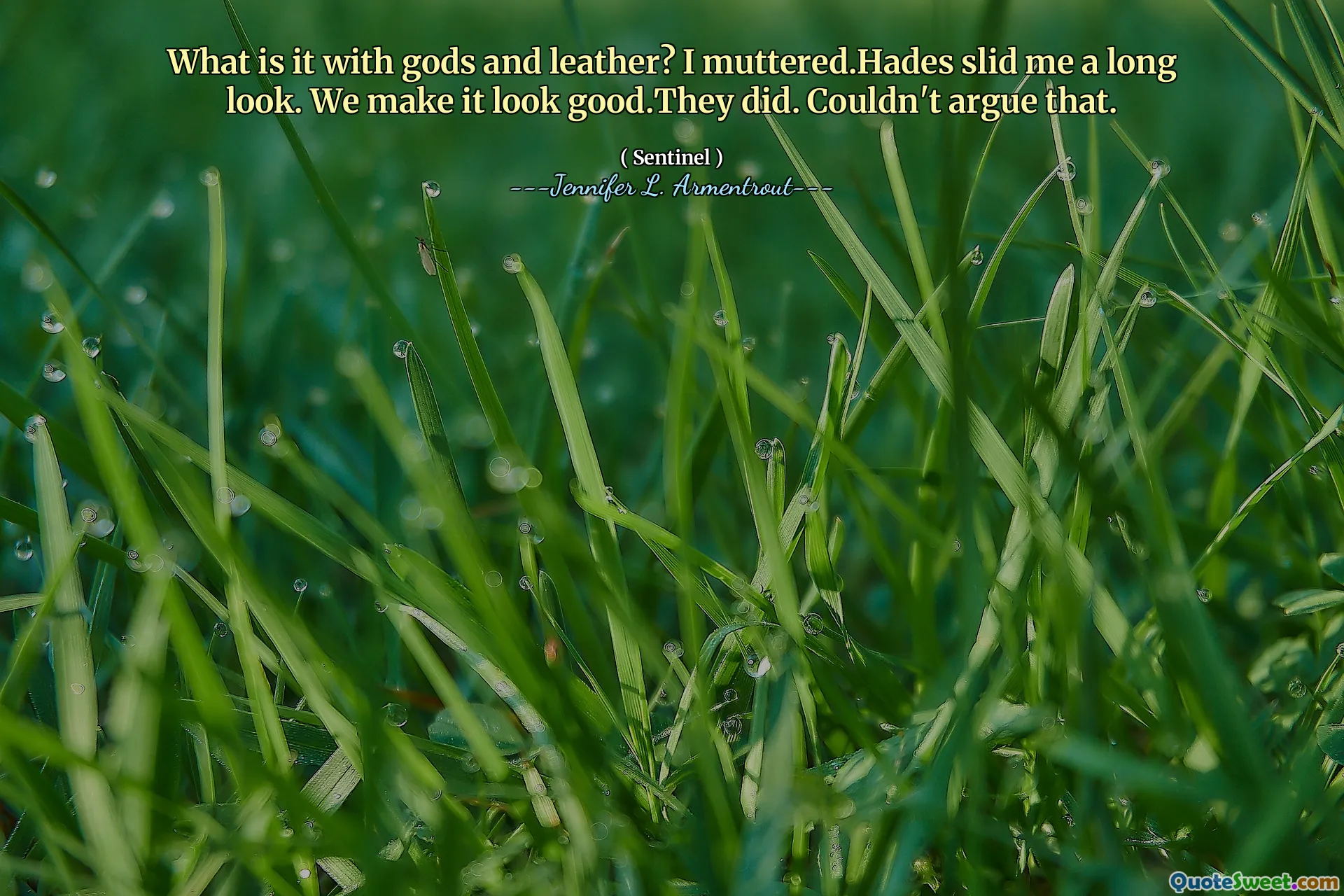 What is it with gods and leather? I muttered.Hades slid me a long look. We make it look good.They did. Couldn't argue that.