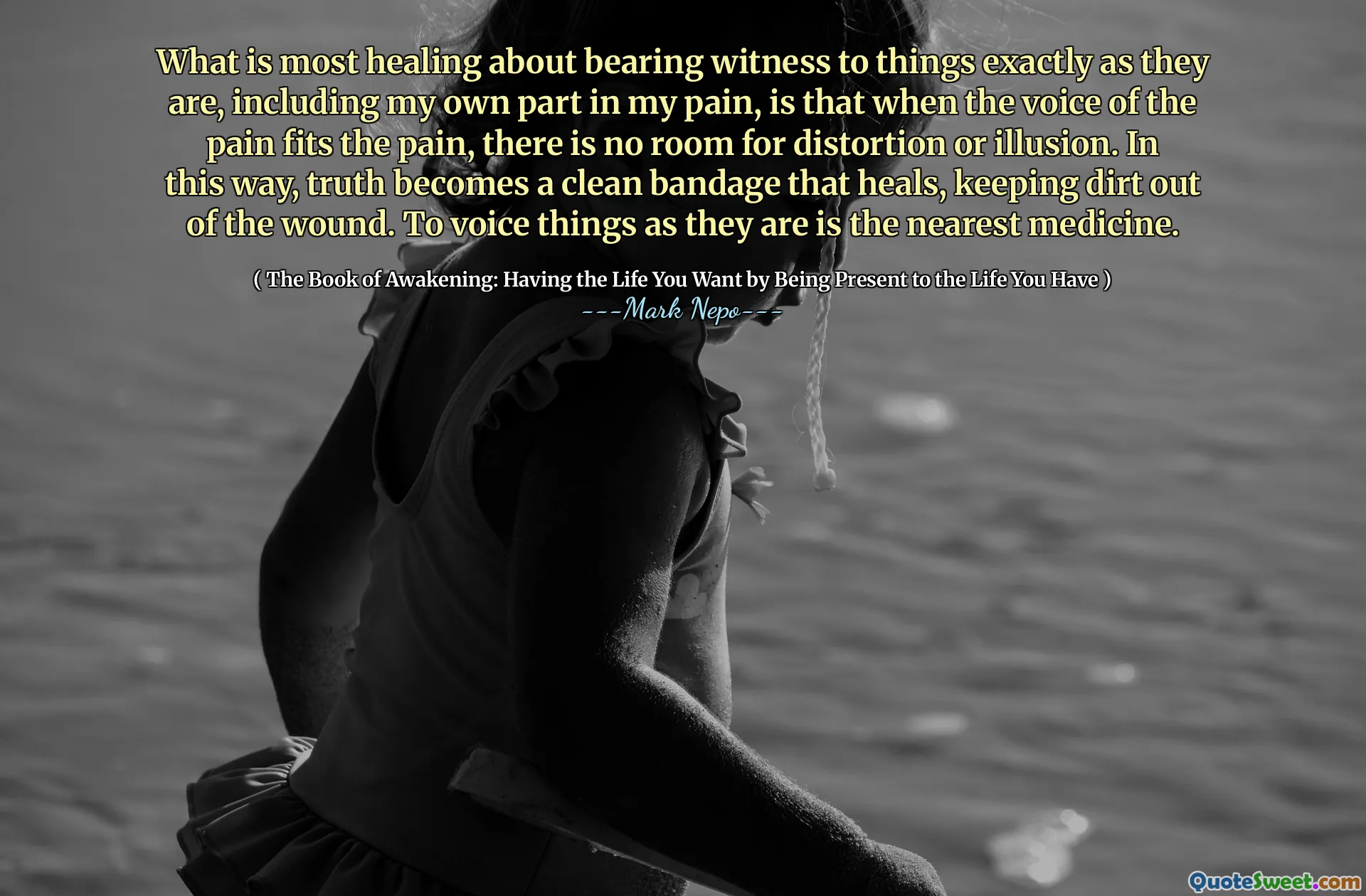 إن أكثر ما يعلق على شاهد الأشياء تمامًا كما هو الحال ، بما في ذلك الجزء الخاص في ألمي ، هو أنه عندما يناسب صوت الألم الألم ، لا يوجد مجال للتشويه أو الوهم. وبهذه الطريقة ، تصبح الحقيقة ضمادة نظيفة تشفي ، مع إبقاء الأوساخ خارج الجرح. للتعبير عن الأشياء كما هي أقرب دواء.