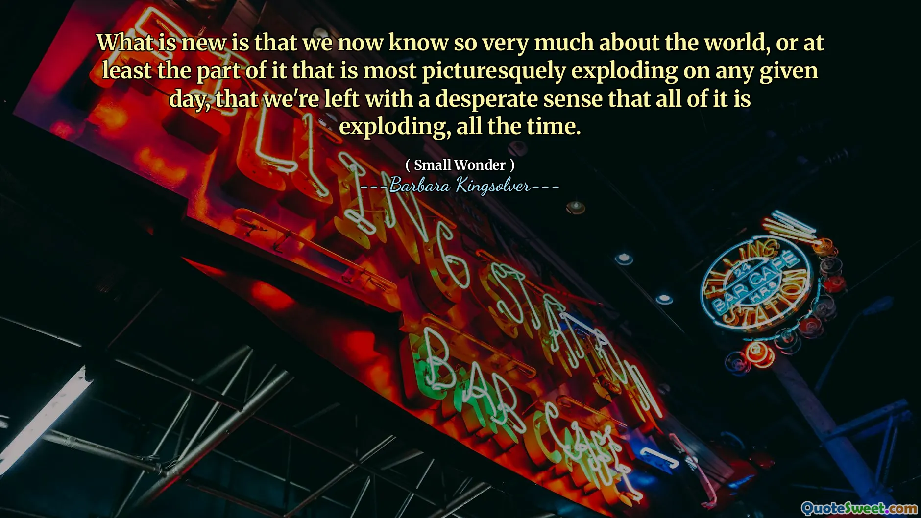 Det som är nytt är att vi nu vet så mycket om världen, eller åtminstone den del av den som är mest pittoreskt exploderande på en given dag, att vi sitter kvar med en desperat känsla av att allt exploderar, hela tiden.