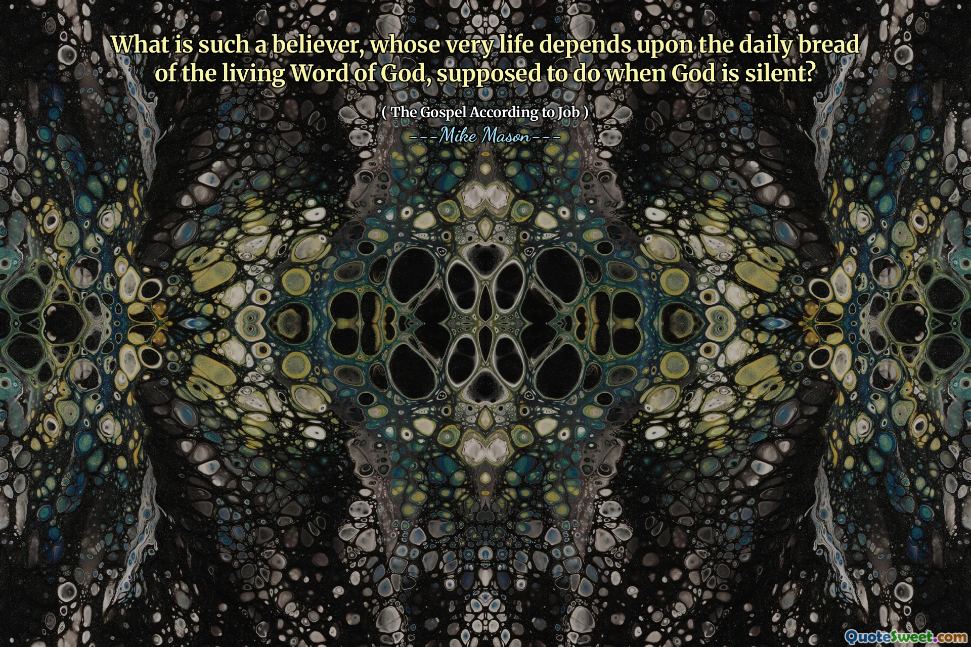 What is such a believer, whose very life depends upon the daily bread of the living Word of God, supposed to do when God is silent?