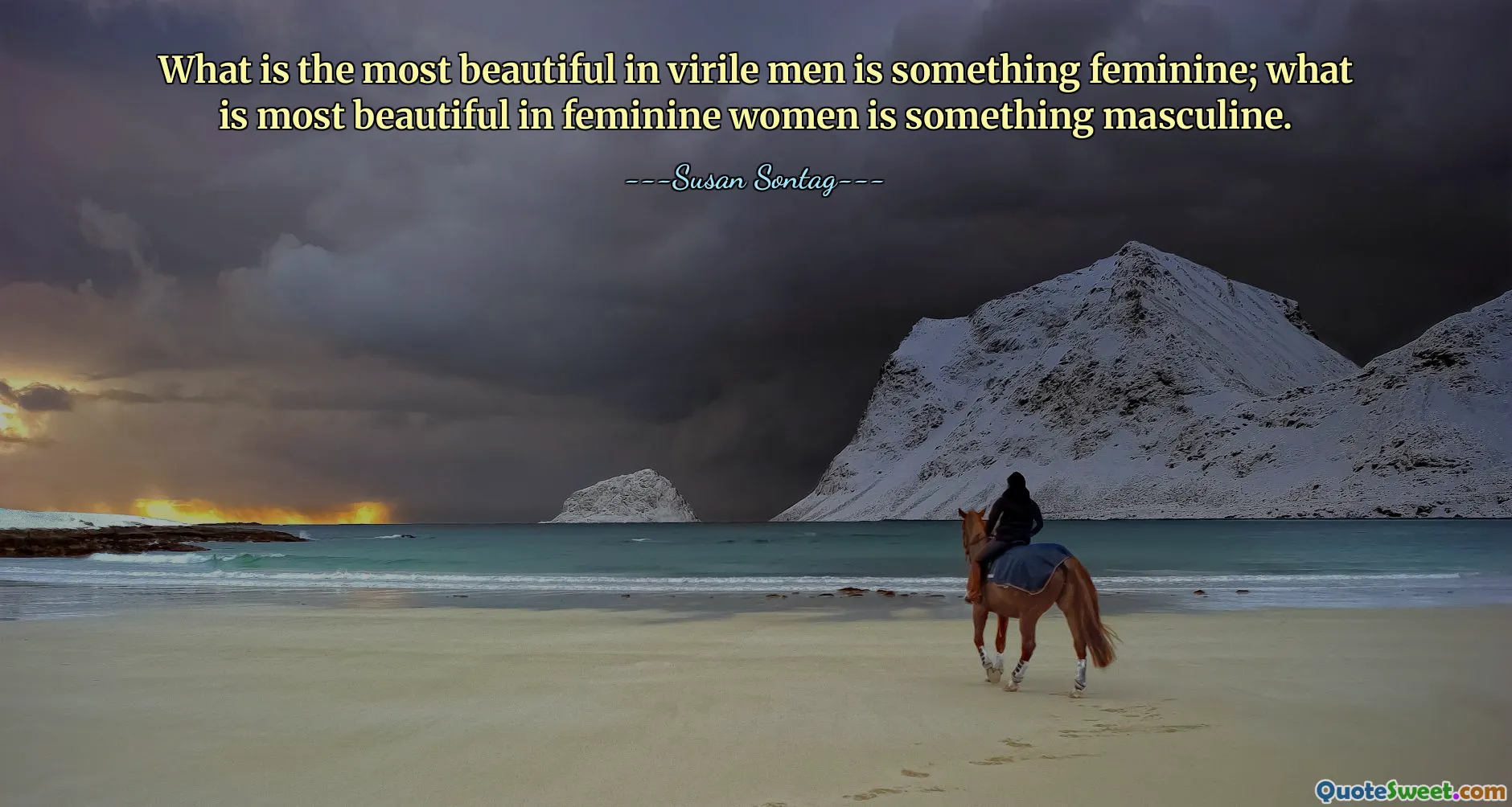 Det som är det vackraste hos virila män är något feminint; det som är vackrast hos feminina kvinnor är något maskulint.