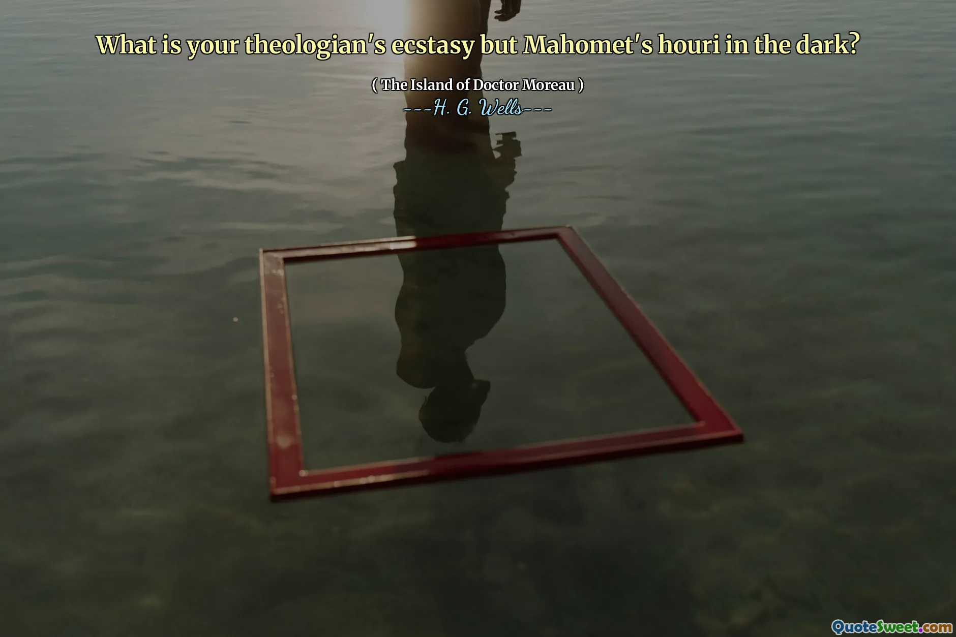 What is your theologian's ecstasy but Mahomet's houri in the dark?