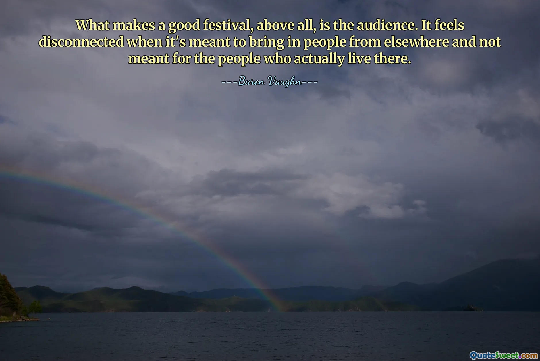 What makes a good festival, above all, is the audience. It feels disconnected when it's meant to bring in people from elsewhere and not meant for the people who actually live there.