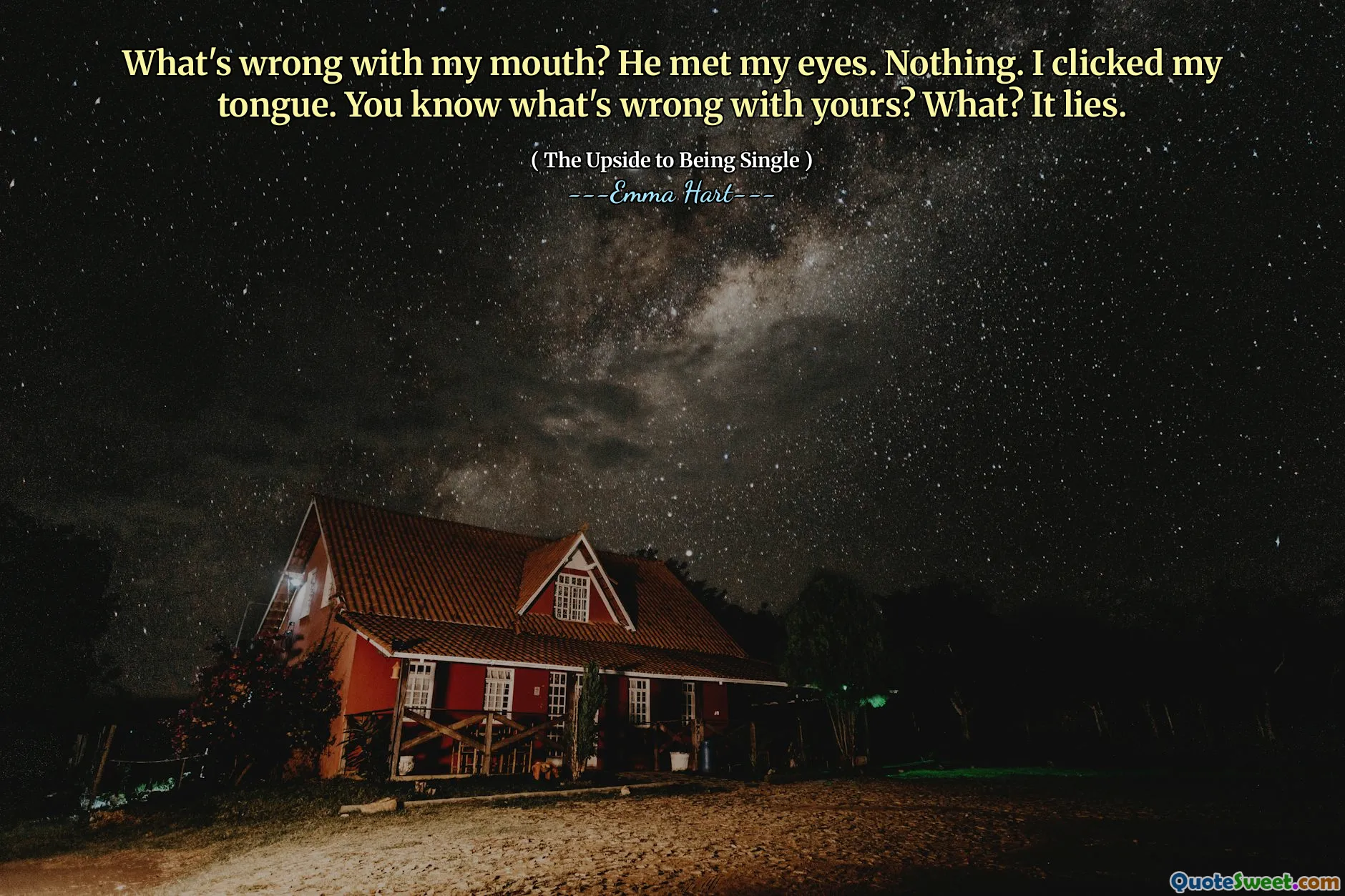 Wat is er mis met mijn mond? Hij ontmoette mijn ogen. Niets. Ik klikte op mijn tong. Weet je wat er mis is met de jouwe? Wat? Het ligt.