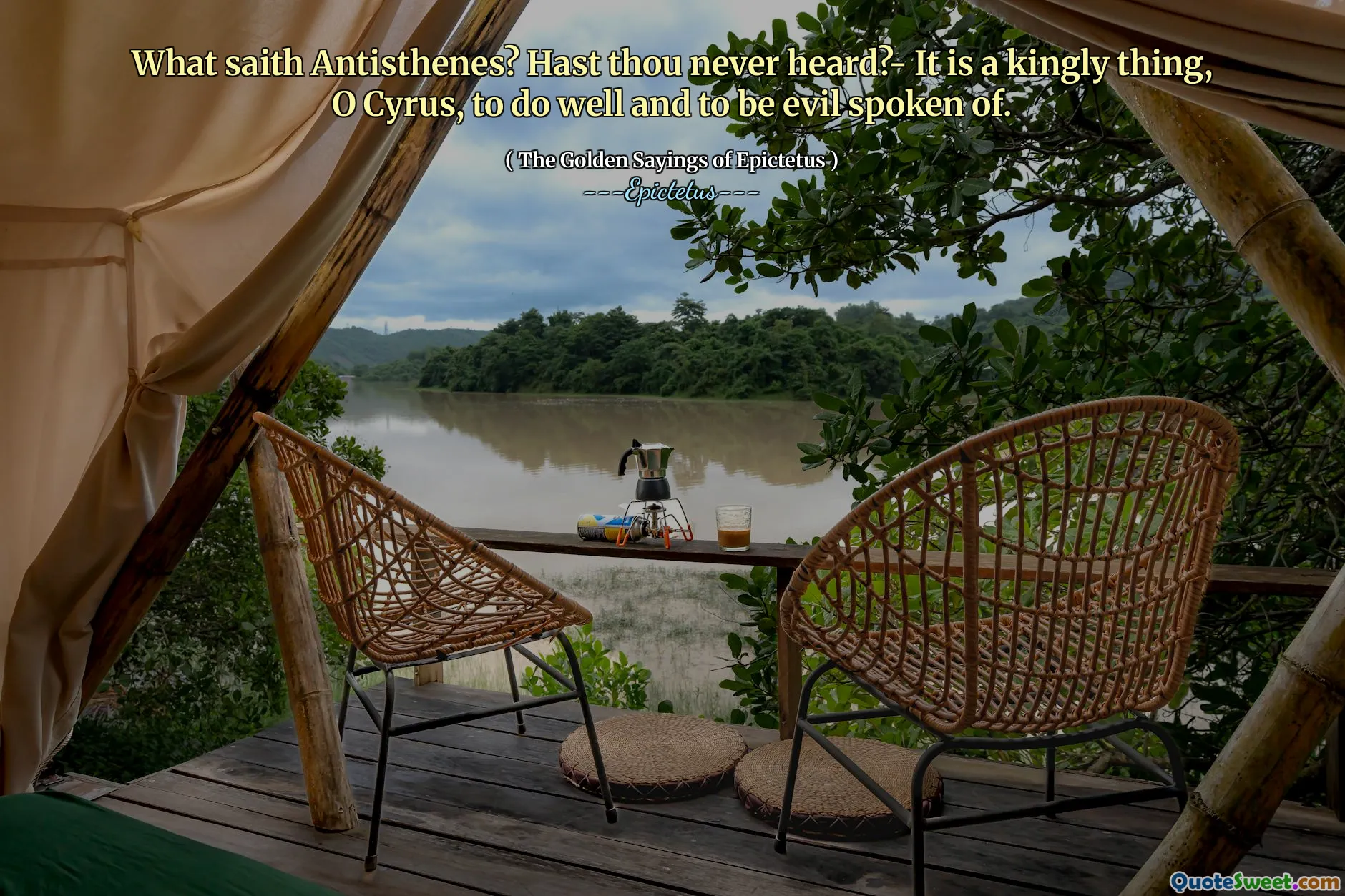 რა ამბობს ანტისტენსი? არასდროს გსმენიათ?- ეს არის სასიკვდილო რამ, კიროსი, კარგად გააკეთო და ბოროტება იყოს.