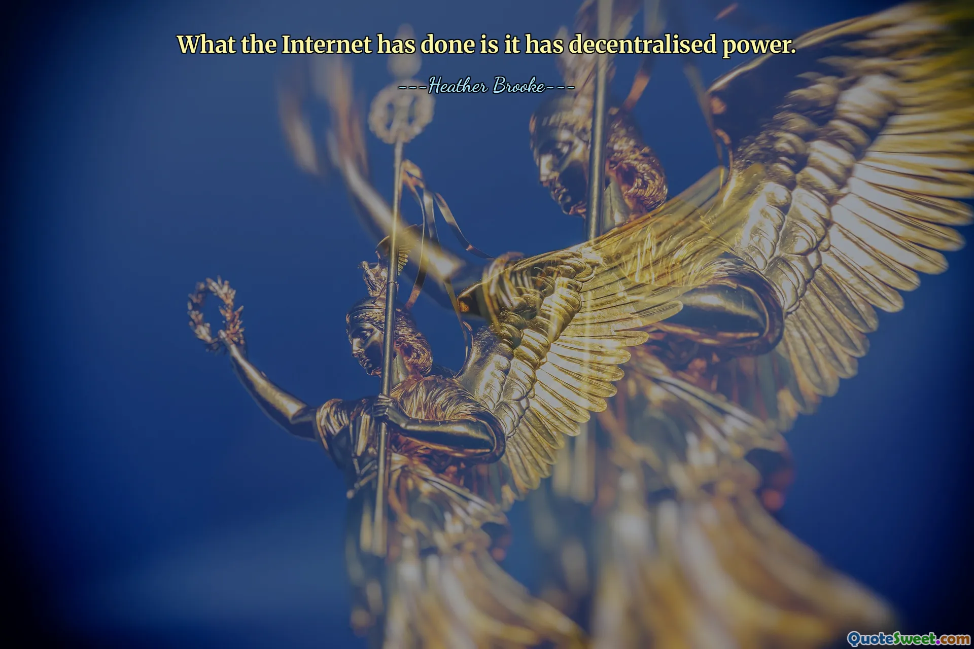इंटरनेट ने जो किया है वह यह है कि इसने शक्ति का विकेन्द्रीकरण कर दिया है।