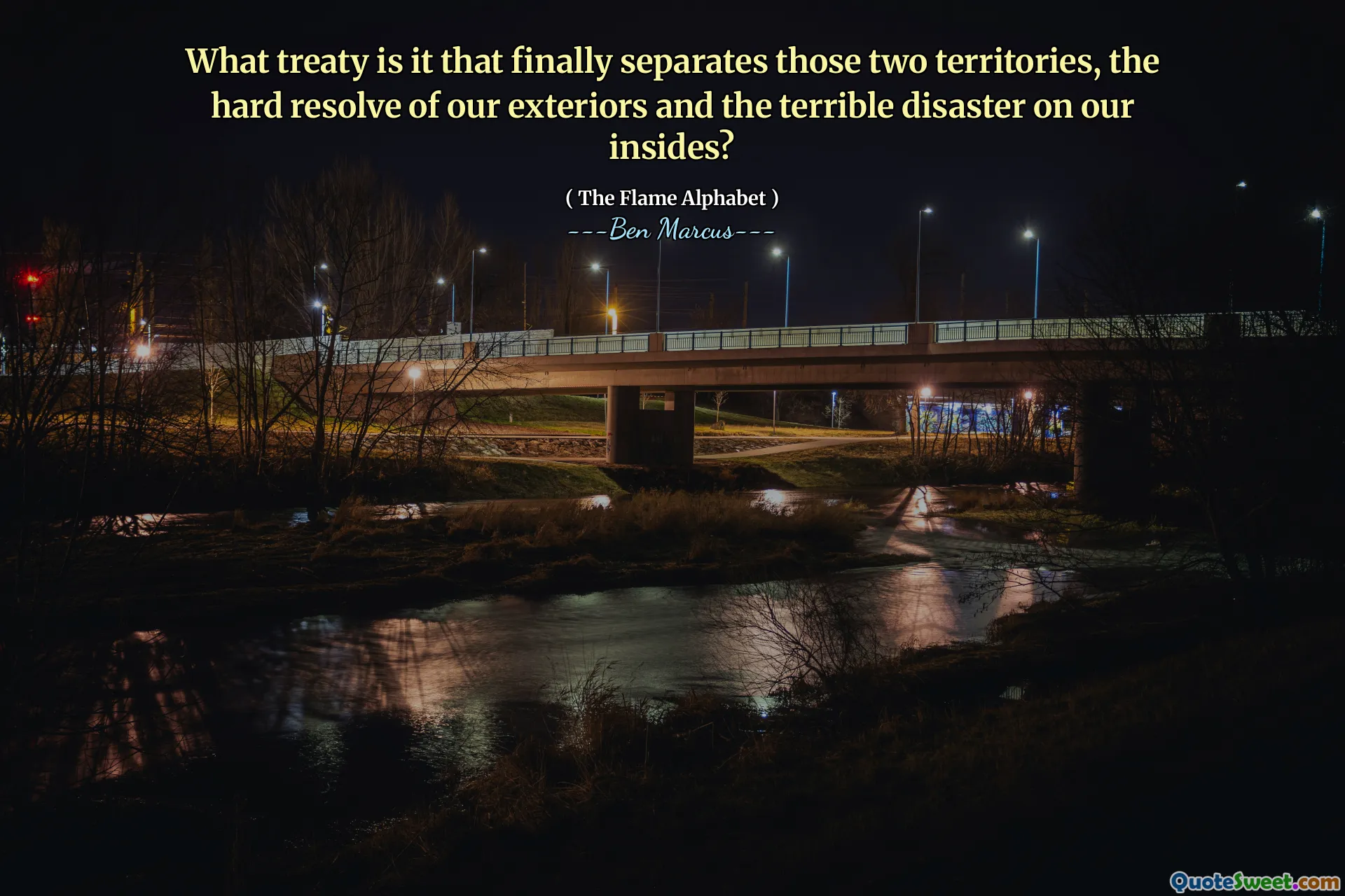What treaty is it that finally separates those two territories, the hard resolve of our exteriors and the terrible disaster on our insides?