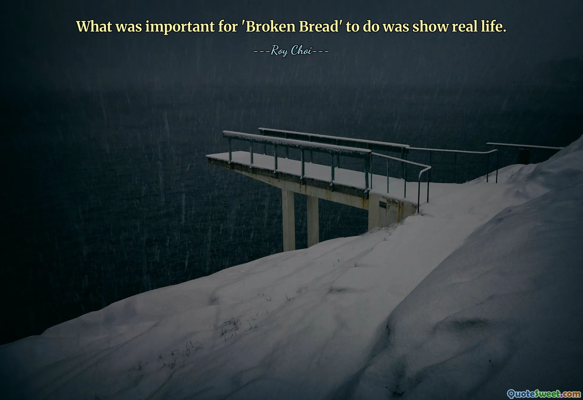 What was important for 'Broken Bread' to do was show real life.