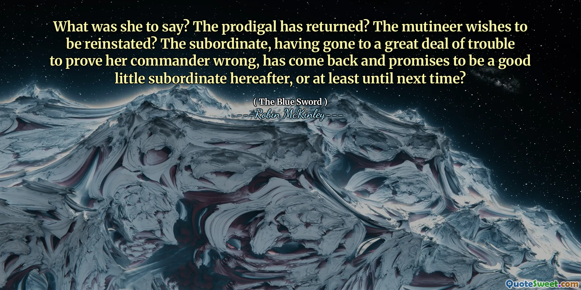 What was she to say? The prodigal has returned? The mutineer wishes to be reinstated? The subordinate, having gone to a great deal of trouble to prove her commander wrong, has come back and promises to be a good little subordinate hereafter, or at least until next time?