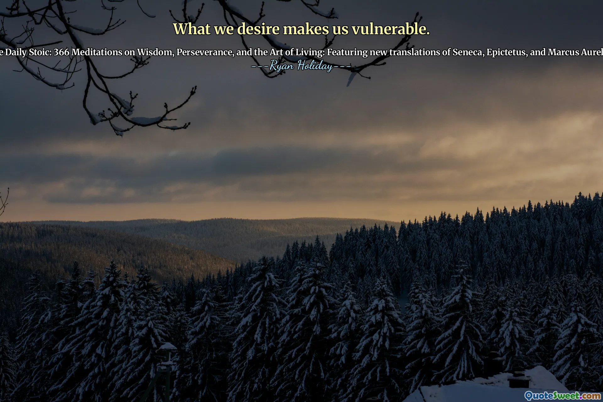 What we desire makes us vulnerable.