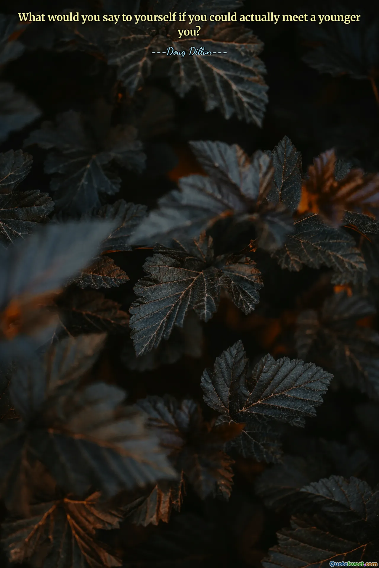 What would you say to yourself if you could actually meet a younger you?