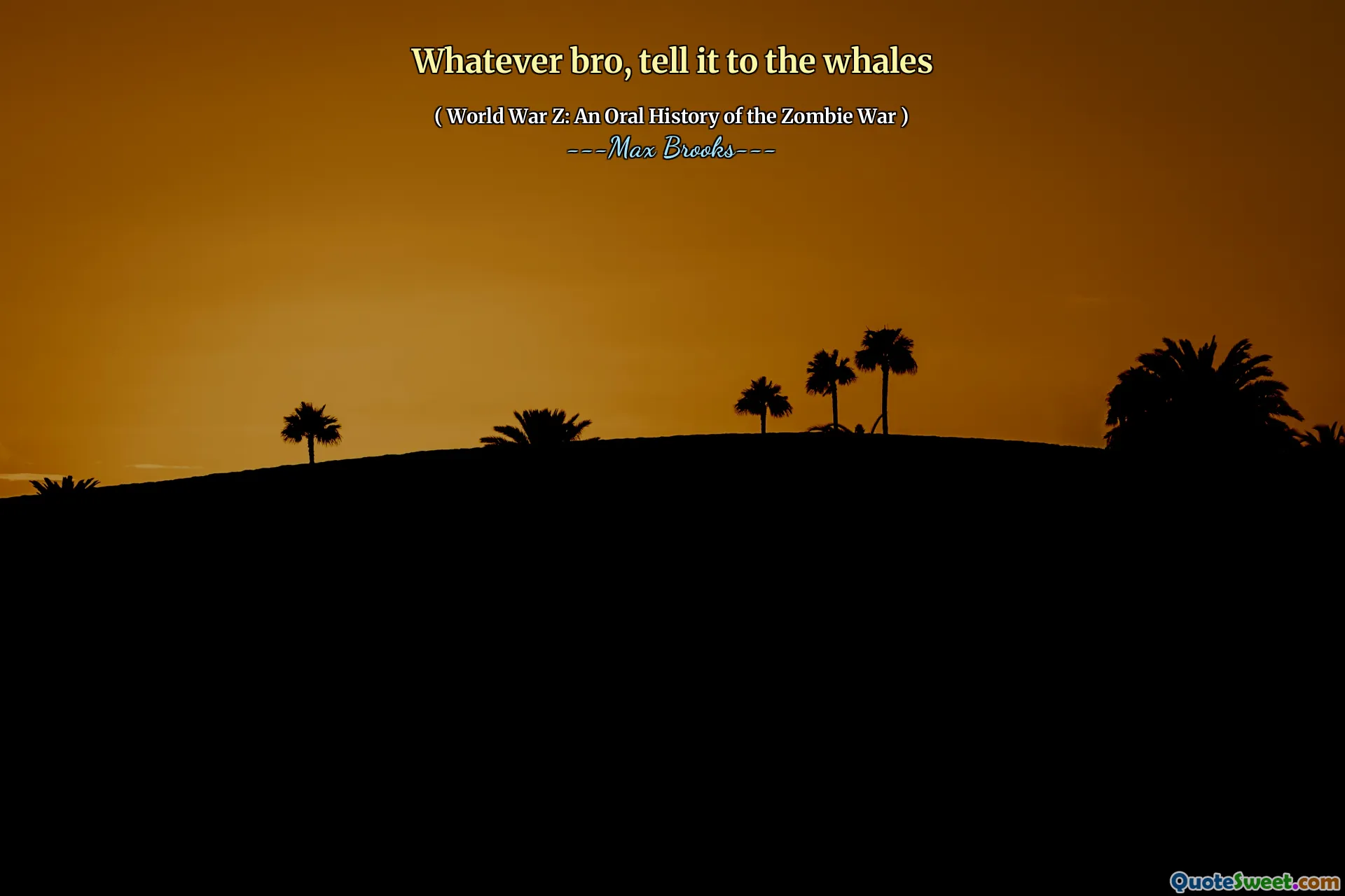 Whatever bro, tell it to the whales