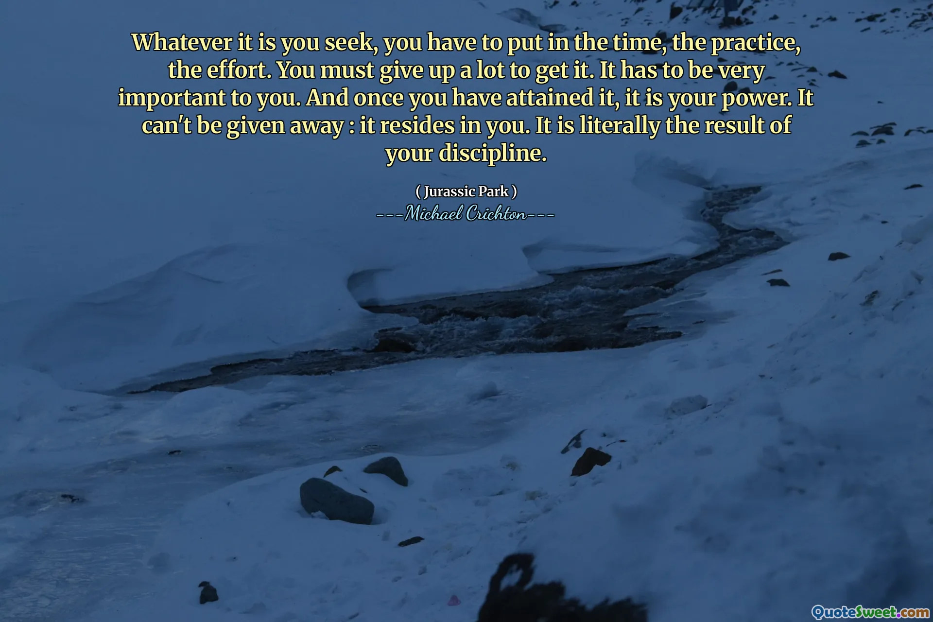 Quoi que vous recherchiez, vous devez consacrer le temps, la pratique, l'effort. Vous devez abandonner beaucoup pour l'obtenir. Cela doit être très important pour vous. Et une fois que vous l'avez atteint, c'est votre pouvoir. Il ne peut pas être donné: il réside en vous. C'est littéralement le résultat de votre discipline.