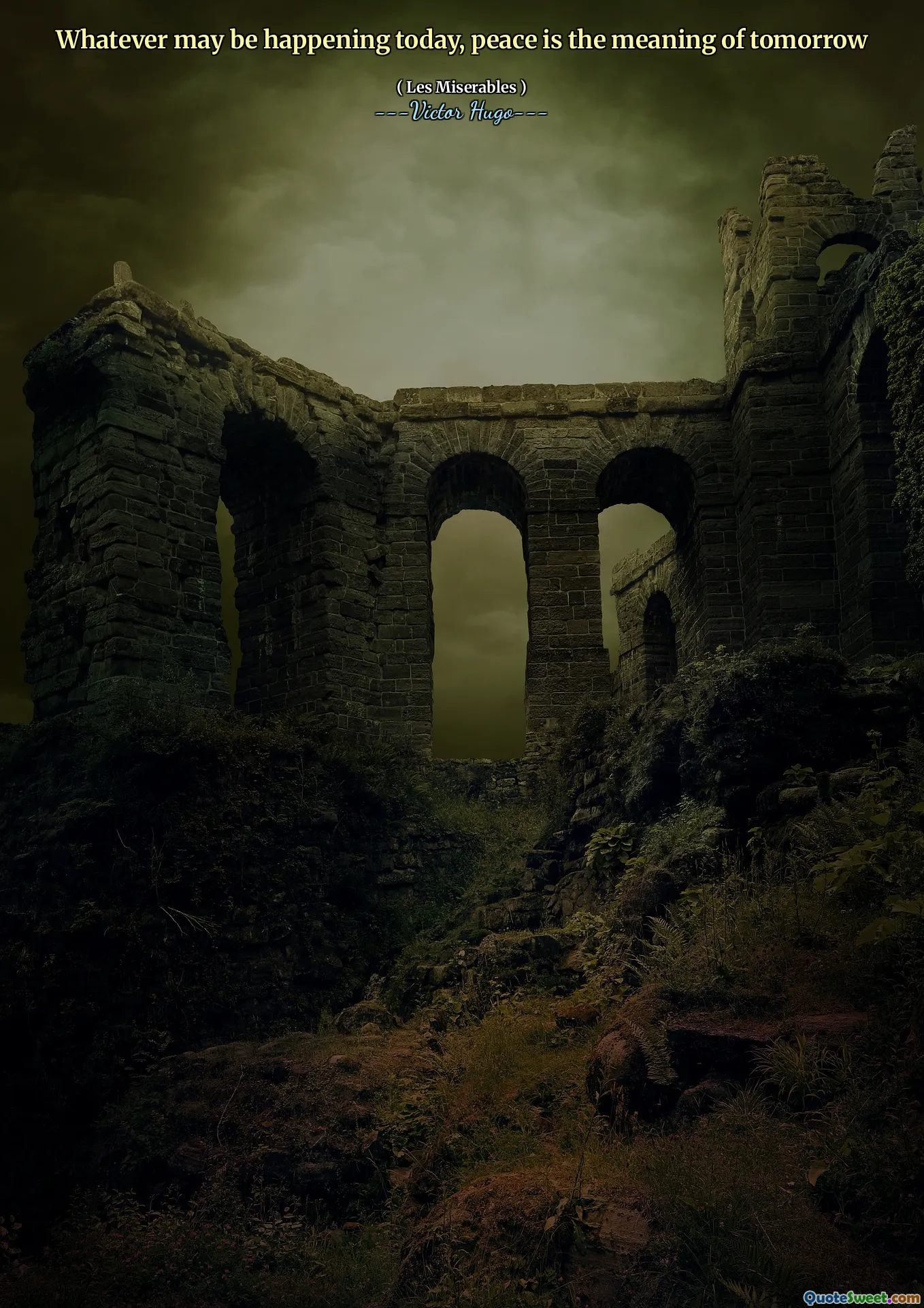 Whatever may be happening today, peace is the meaning of tomorrow