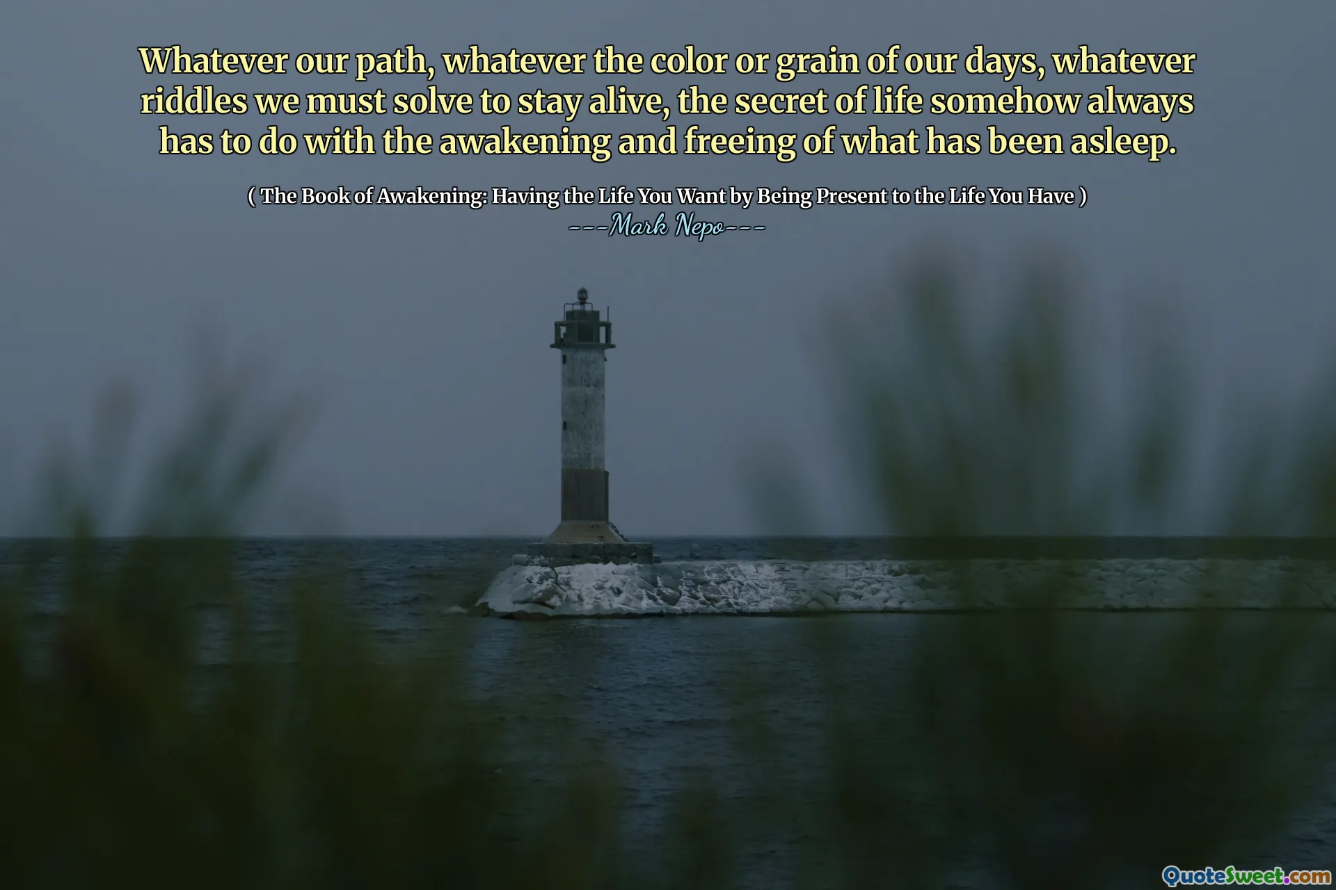 როგორიც არ უნდა იყოს ჩვენი გზა, როგორიც არ უნდა იყოს ჩვენი დღეების ფერი ან მარცვლეული, რაც არ უნდა გადავწყვიტოთ, რომ ცოცხალი დარჩეს, ცხოვრების საიდუმლოება რატომღაც ყოველთვის უკავშირდება გაღვიძებასა და განთავისუფლებას, რაც ეძინა.