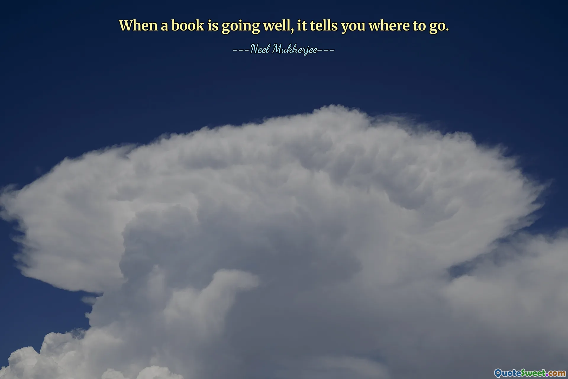 When a book is going well, it tells you where to go.