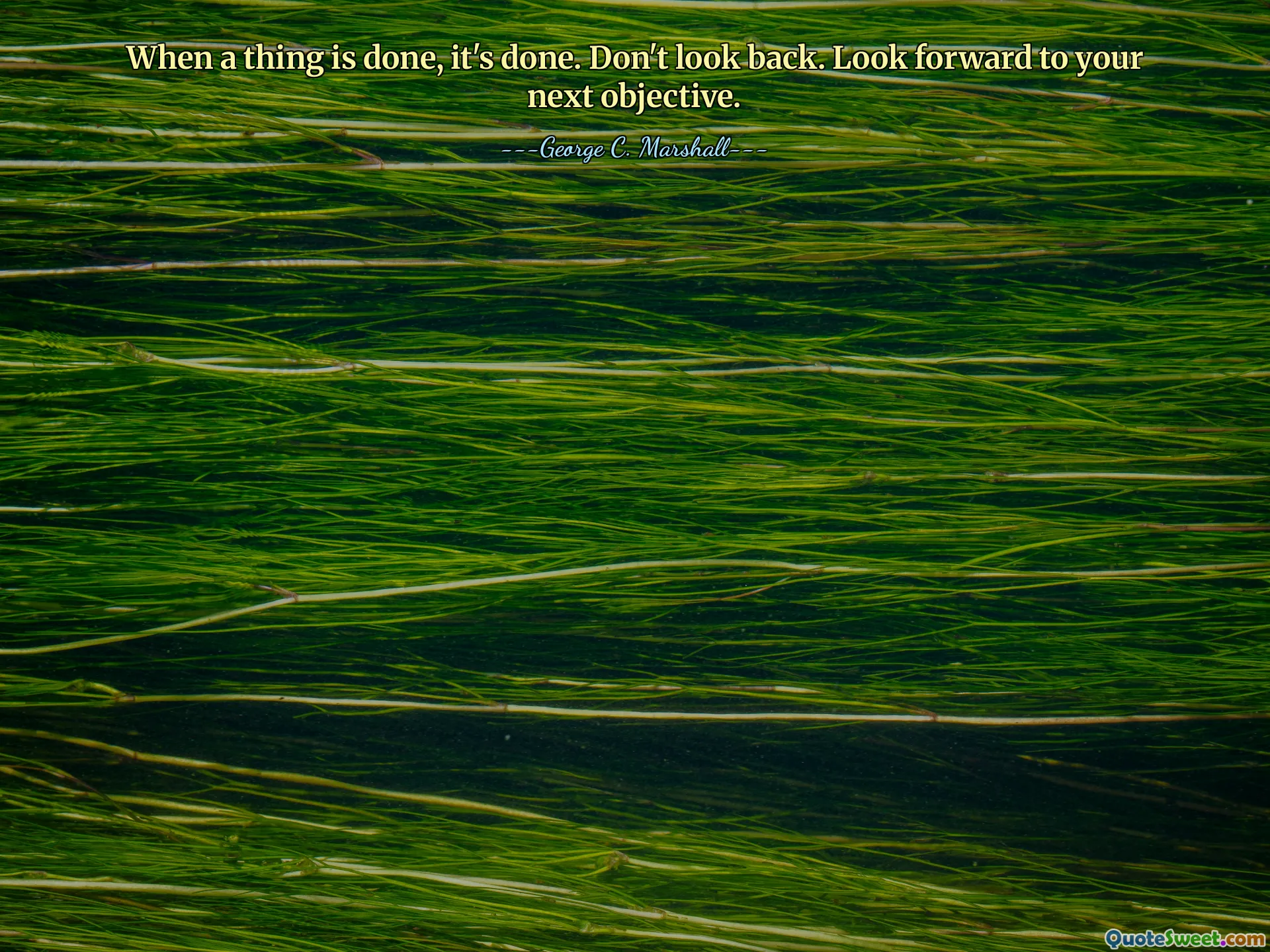 När en sak är klar är den klar. Titta inte tillbaka. Ser fram emot ditt nästa mål.