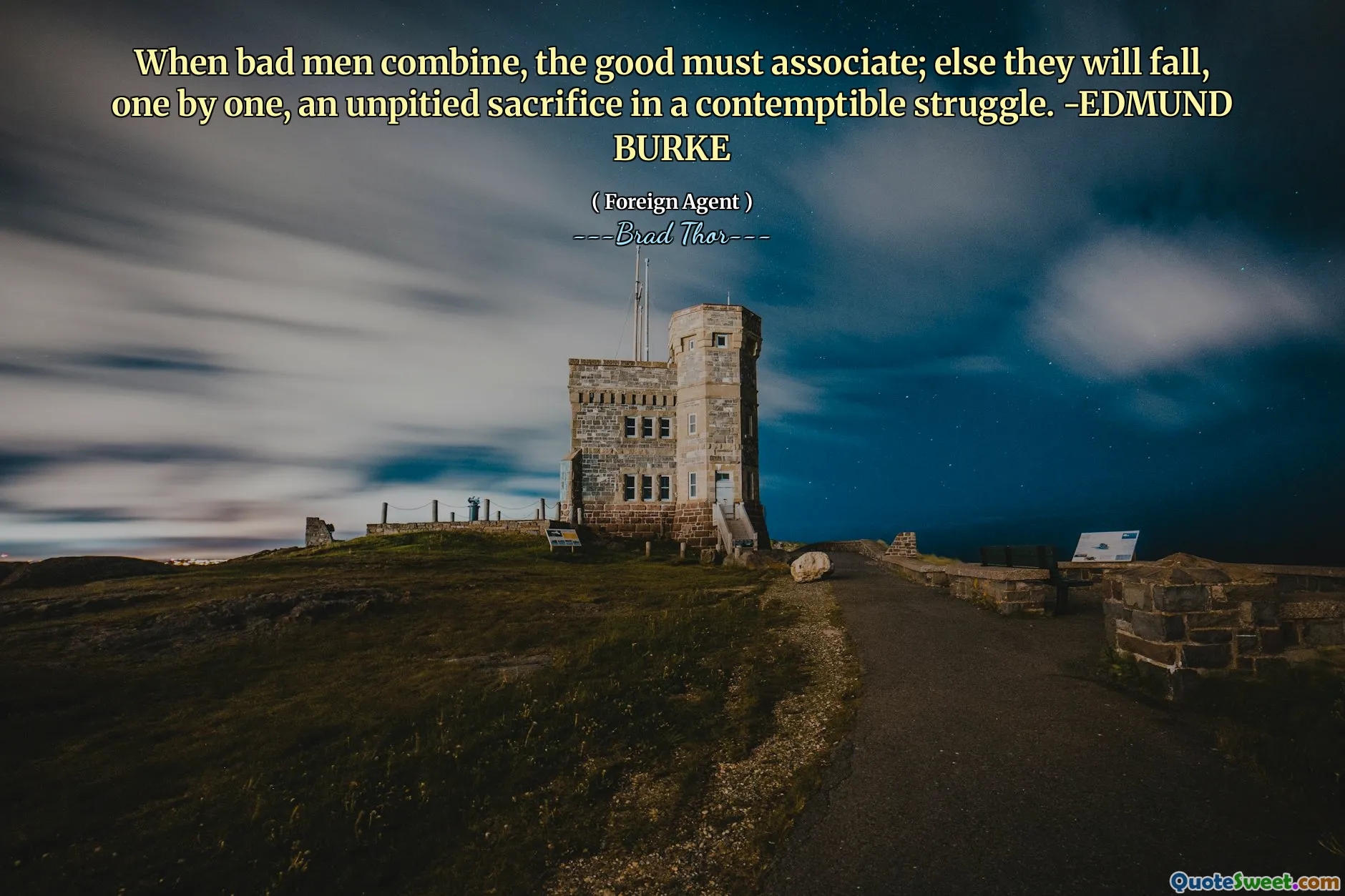 Når dårlige menn kombinerer, må det gode knytte seg til; Ellers vil de falle, en etter en, et upitert offer i en foraktelig kamp. -Edmund Burke