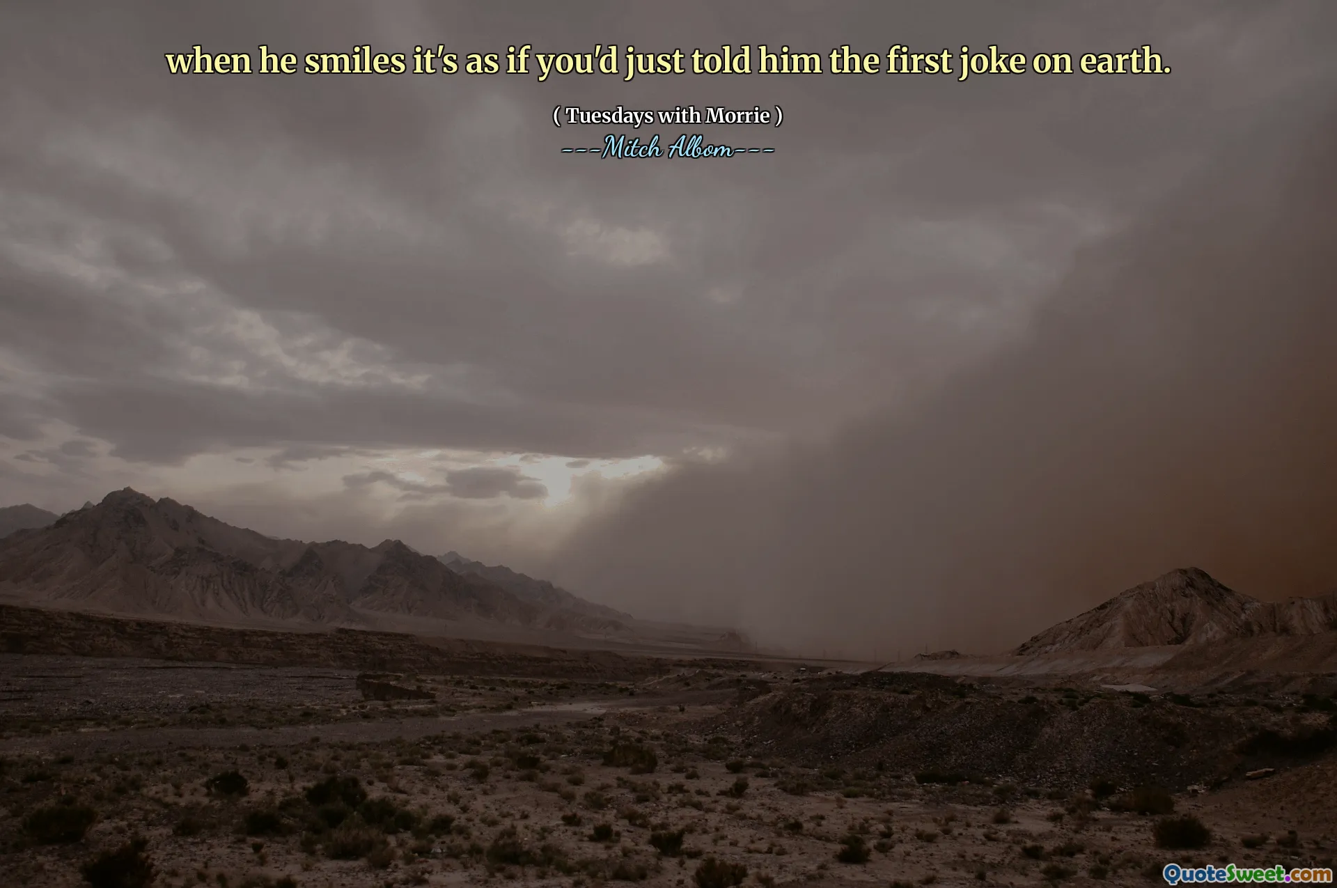 När han ler är det som om du precis hade berättat för honom det första skämtet på jorden.