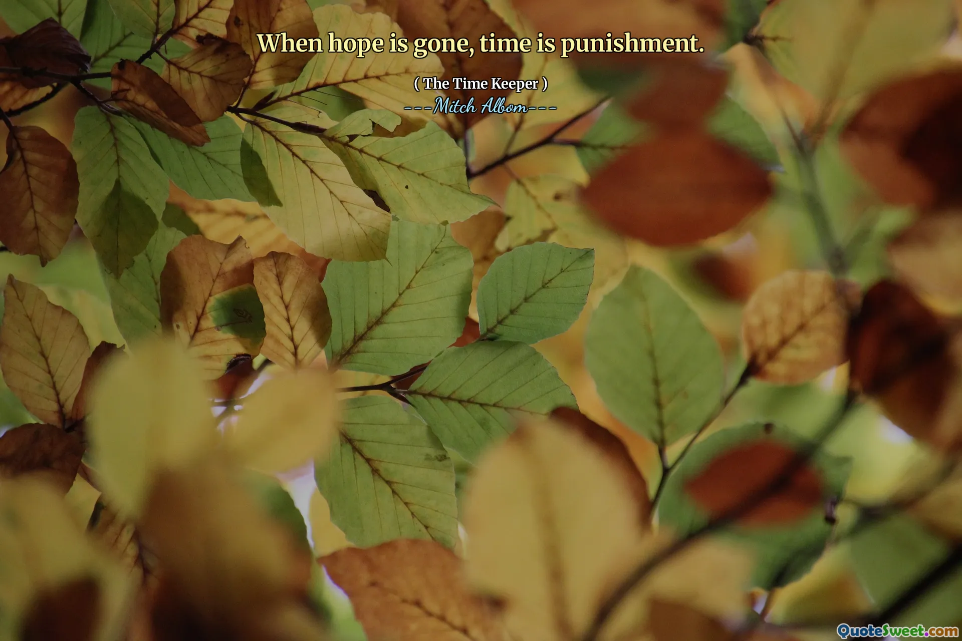 Ketika harapan hilang, waktu adalah hukuman.