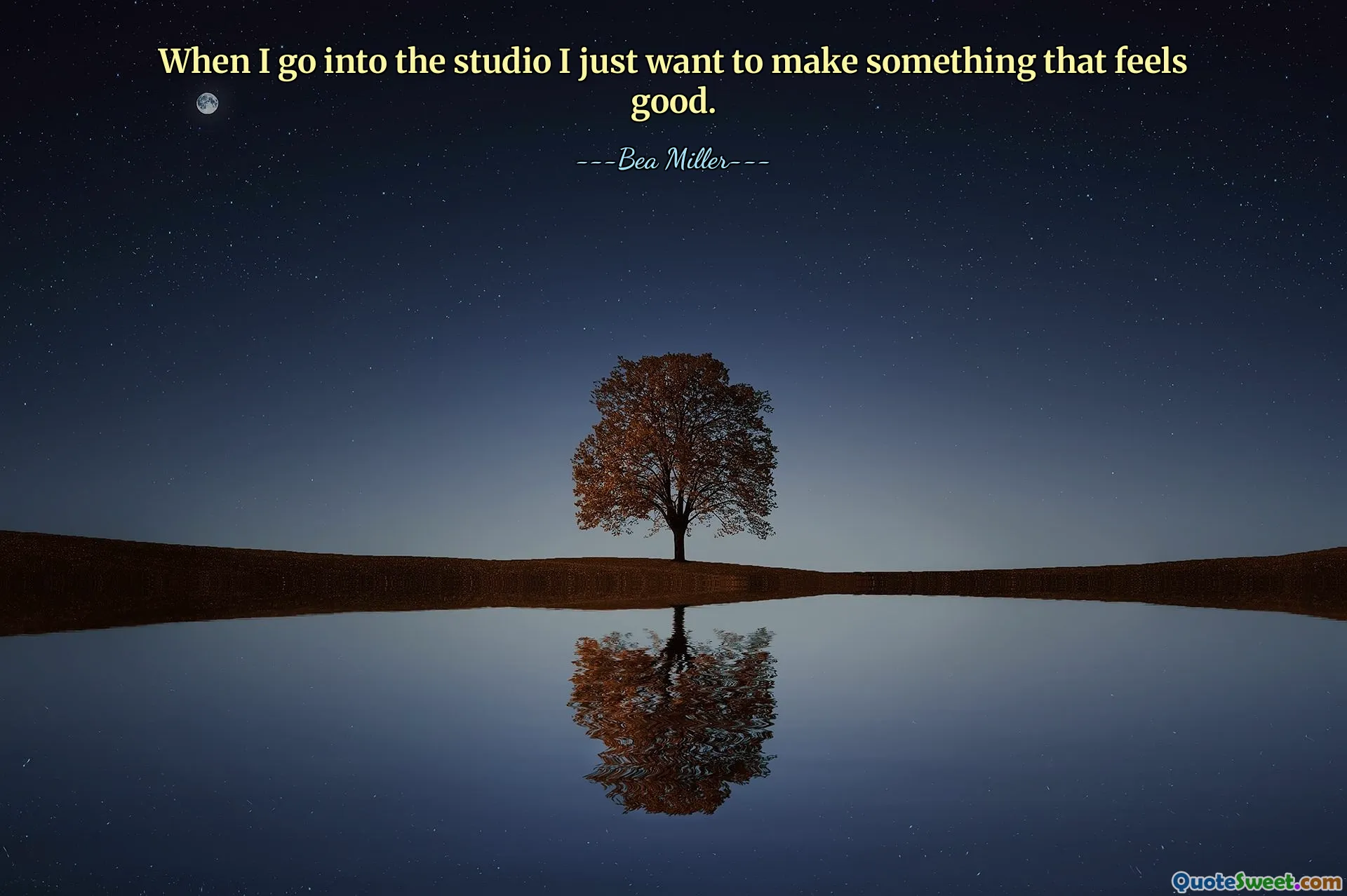 When I go into the studio I just want to make something that feels good.