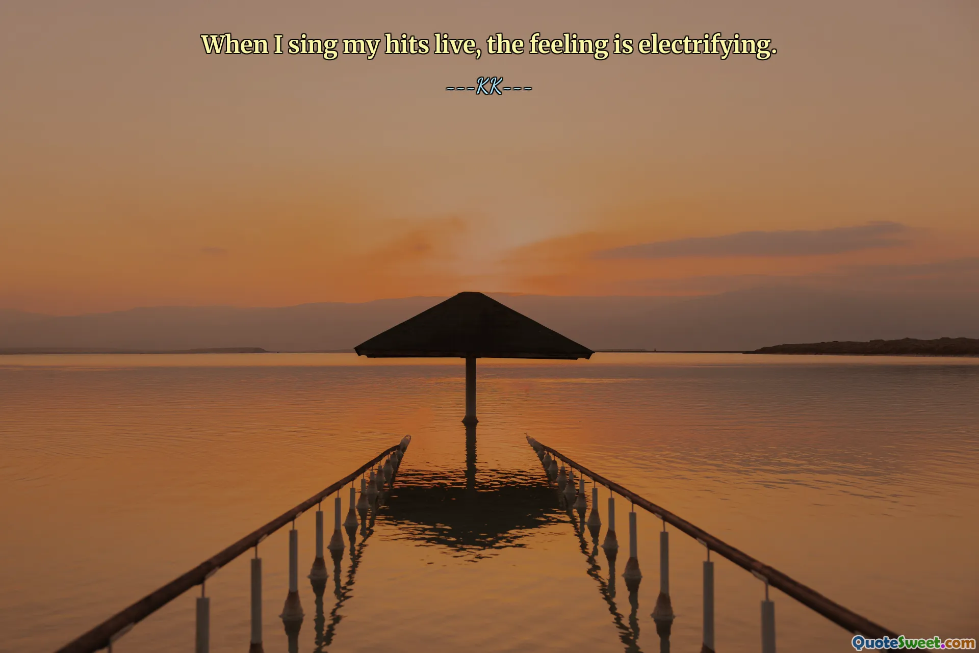 When I sing my hits live, the feeling is electrifying.