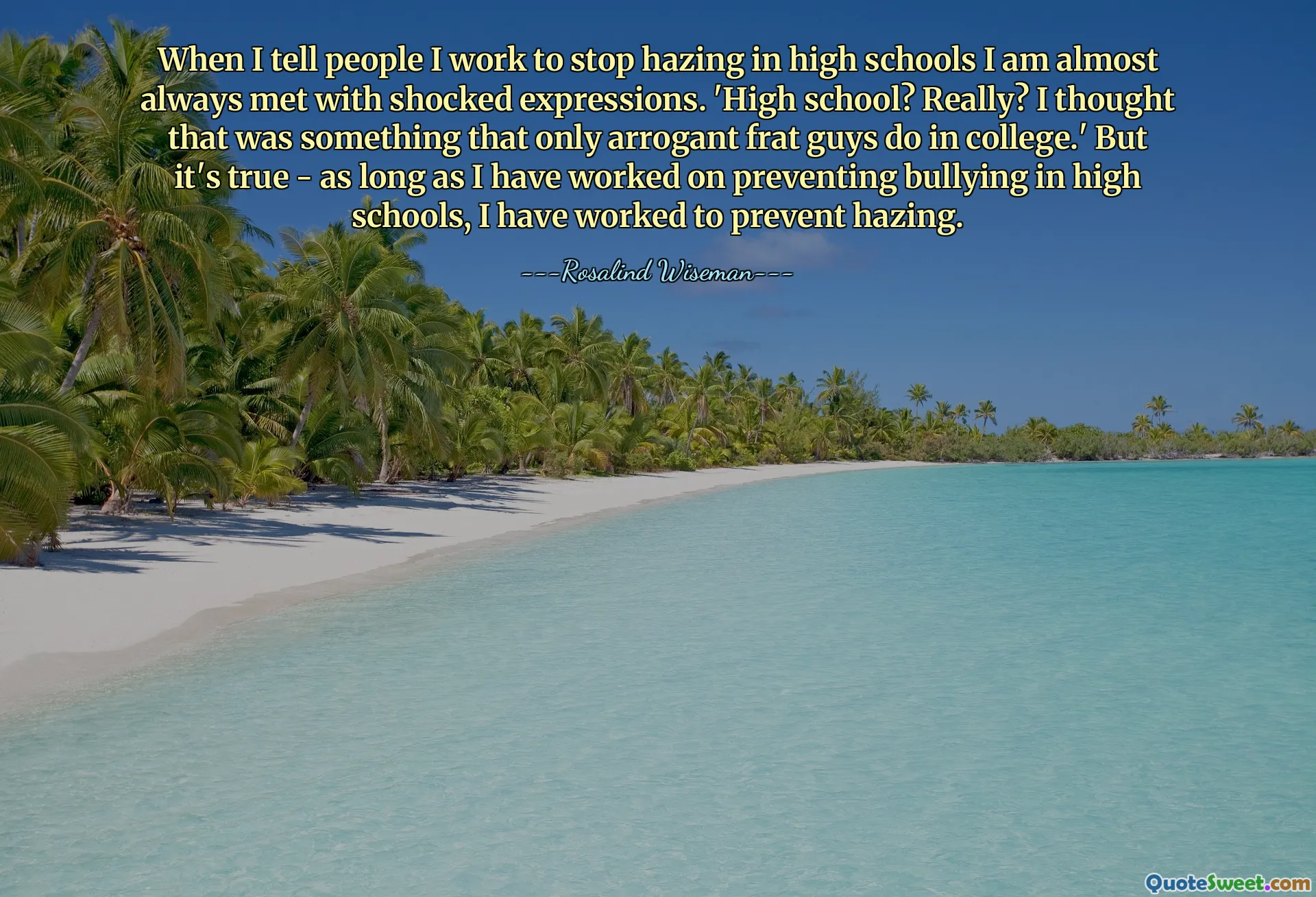 When I tell people I work to stop hazing in high schools I am almost always met with shocked expressions. 'High school? Really? I thought that was something that only arrogant frat guys do in college.' But it's true - as long as I have worked on preventing bullying in high schools, I have worked to prevent hazing.