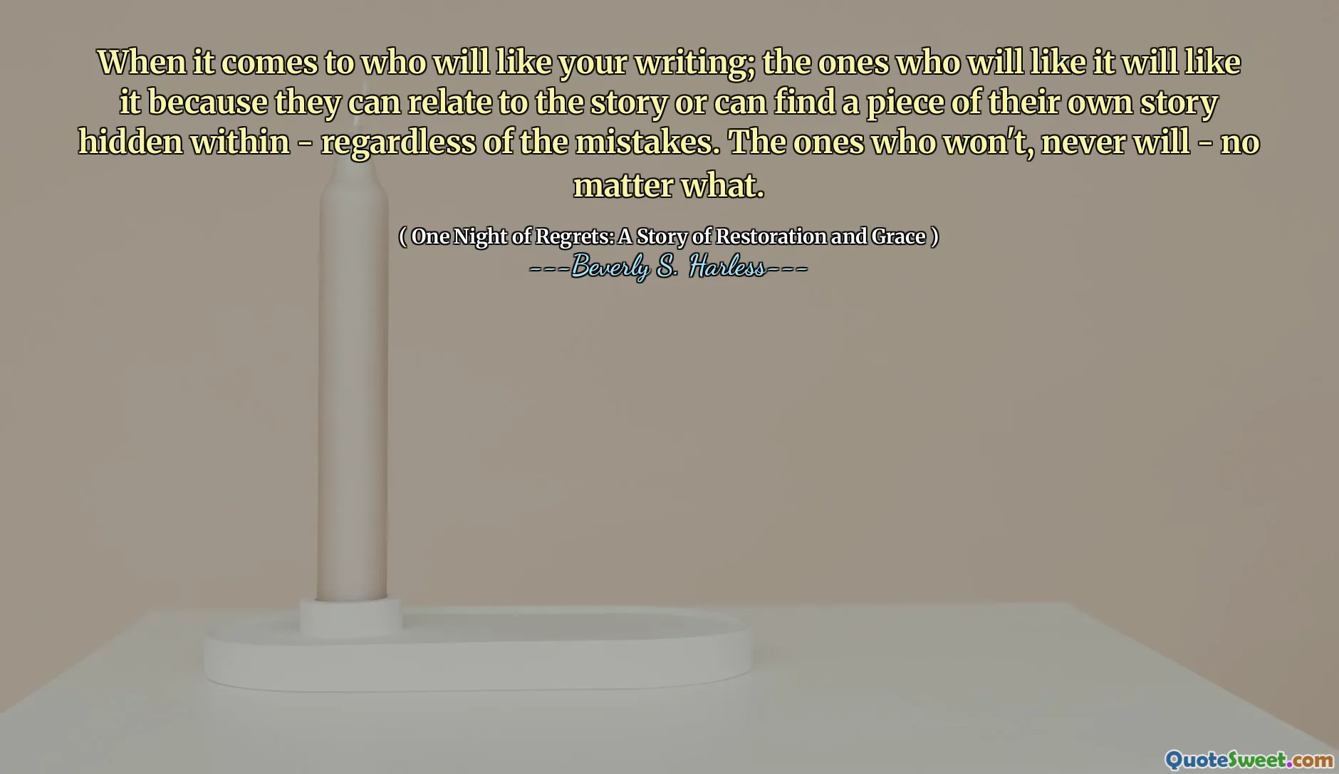 When it comes to who will like your writing; the ones who will like it will like it because they can relate to the story or can find a piece of their own story hidden within - regardless of the mistakes. The ones who won't, never will - no matter what.