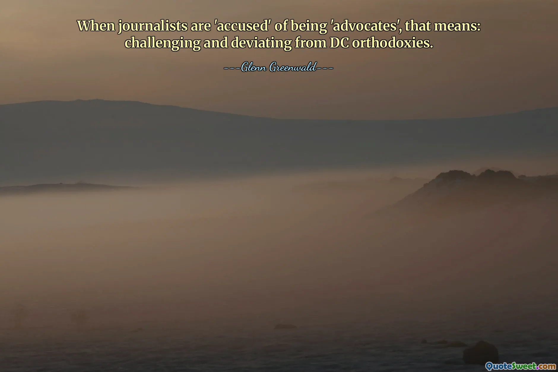 When journalists are 'accused' of being 'advocates', that means: challenging and deviating from DC orthodoxies.