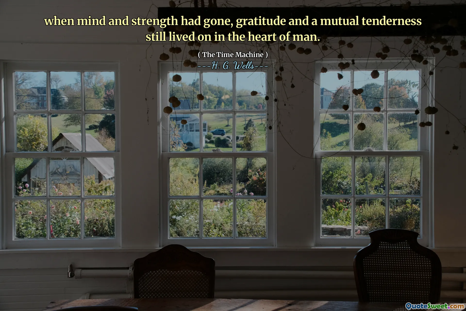 when mind and strength had gone, gratitude and a mutual tenderness still lived on in the heart of man.