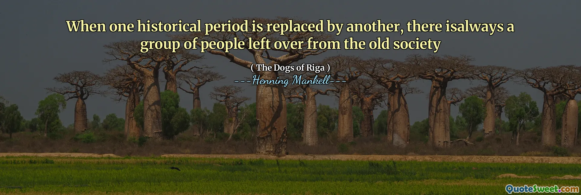 When one historical period is replaced by another, there isalways a group of people left over from the old society