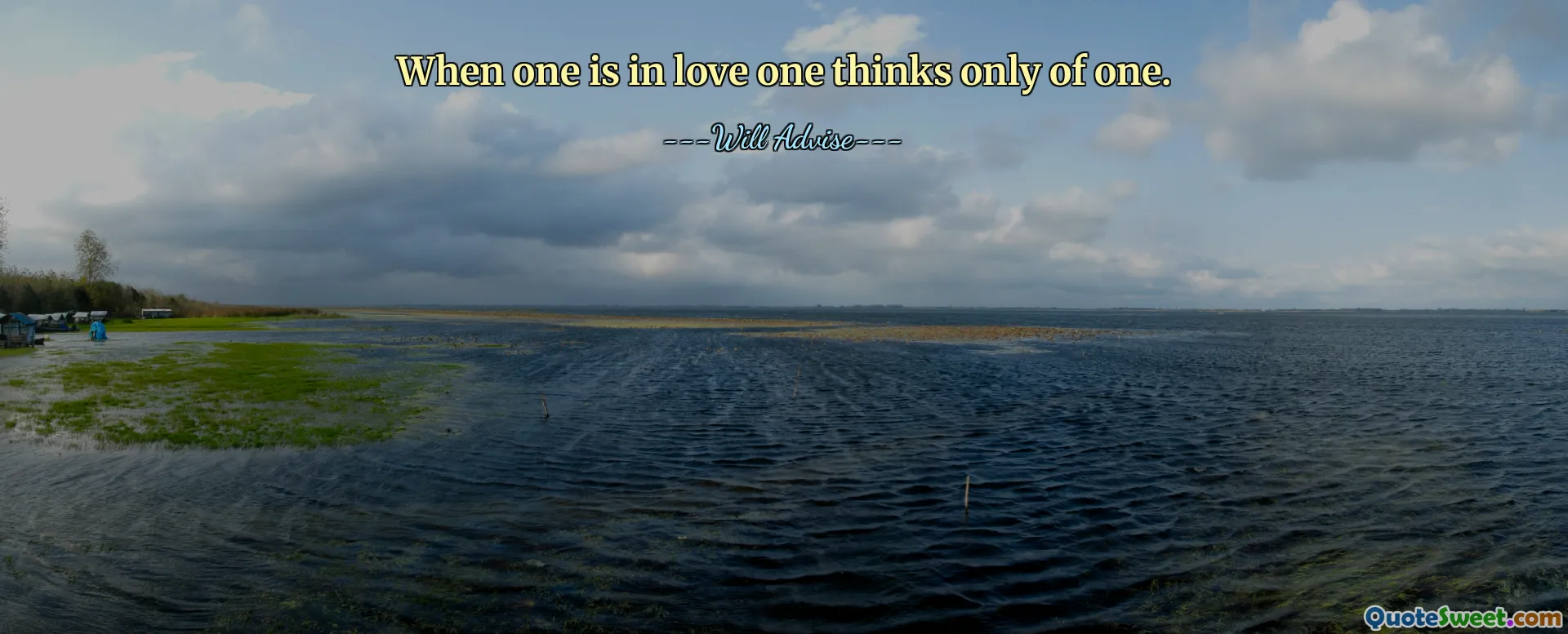 When one is in love one thinks only of one.