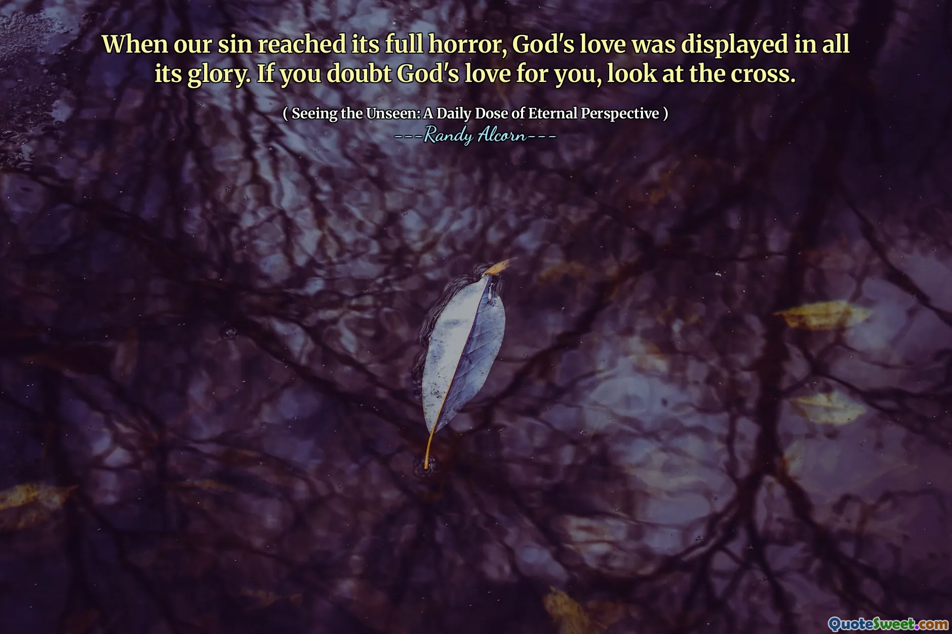当我们的罪过充分恐惧时，上帝的爱全都展现出来。如果您怀疑上帝对您的爱，请看十字架。