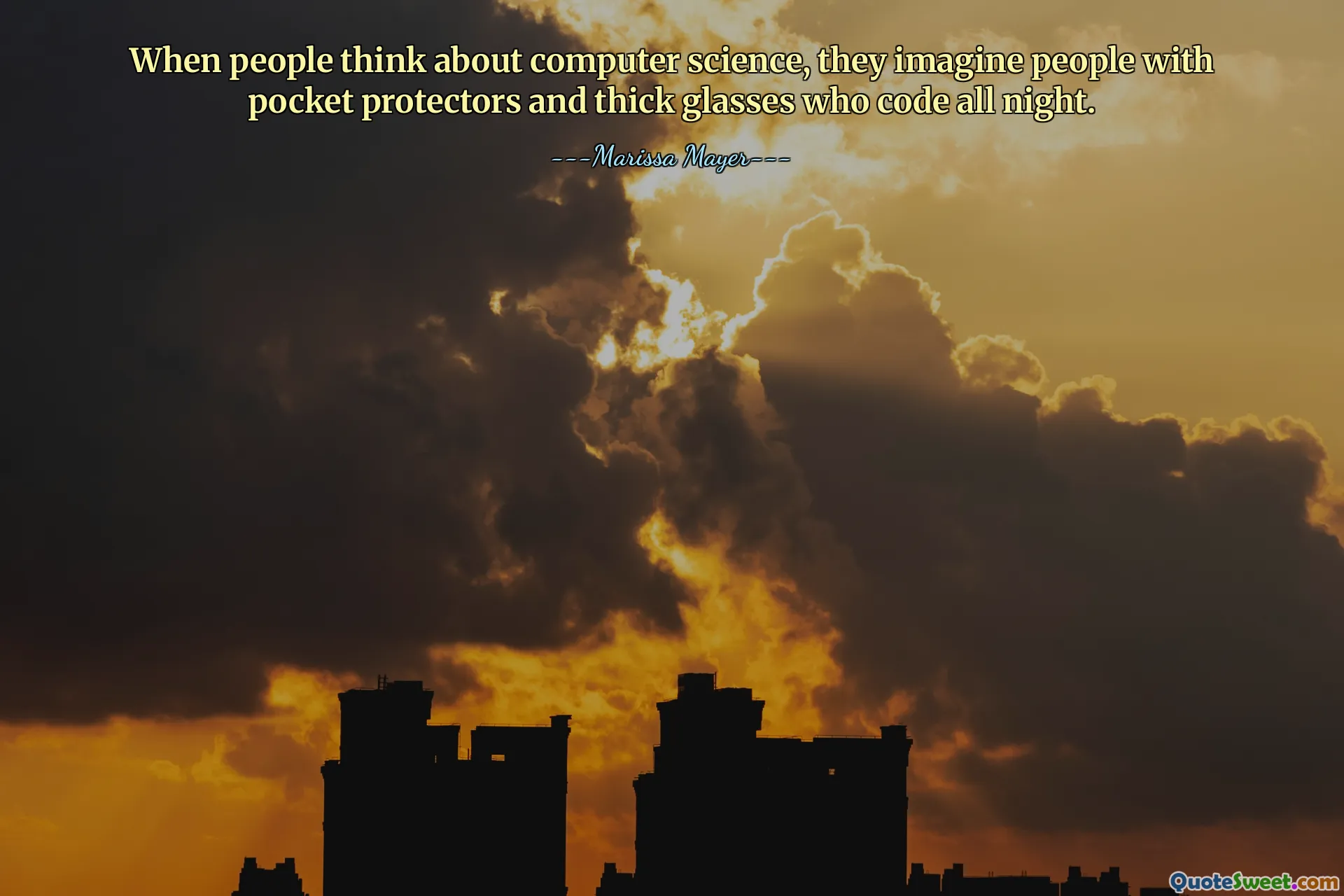 When people think about computer science, they imagine people with pocket protectors and thick glasses who code all night.