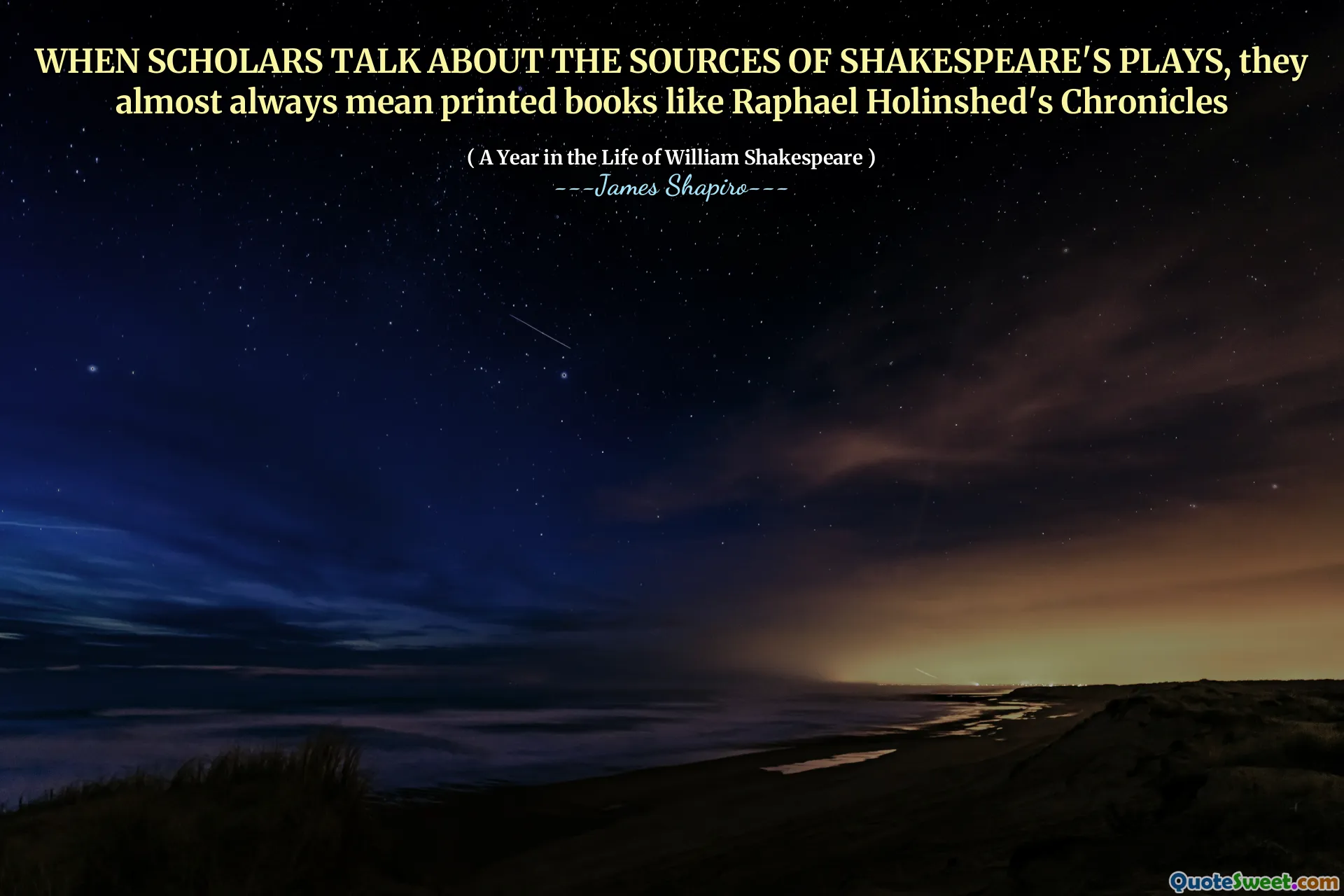 WHEN SCHOLARS TALK ABOUT THE SOURCES OF SHAKESPEARE'S PLAYS, they almost always mean printed books like Raphael Holinshed's Chronicles