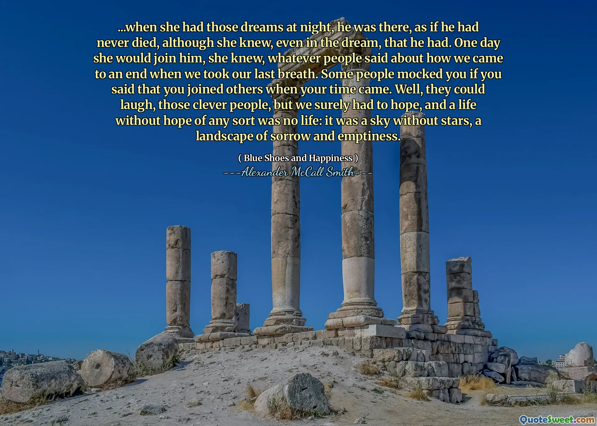 ... जब वह रात में उन सपने देखती थी, तो वह वहां थी, जैसे कि वह कभी नहीं मरा, हालांकि वह जानती थी, यहां तक ​​कि सपने में भी, कि उसके पास था। एक दिन वह उसके साथ जुड़ जाएगी, वह जानती थी, जो कुछ भी लोगों ने कहा था कि जब हम अपनी आखिरी सांस लेते हैं तो हम कैसे समाप्त हुए। कुछ लोगों ने आपका मजाक उड़ाया अगर आपने कहा कि जब आप अपना समय आ गए तो आप दूसरों के साथ जुड़ गए। खैर, वे हंस सकते थे, उन चतुर लोग, लेकिन हमें