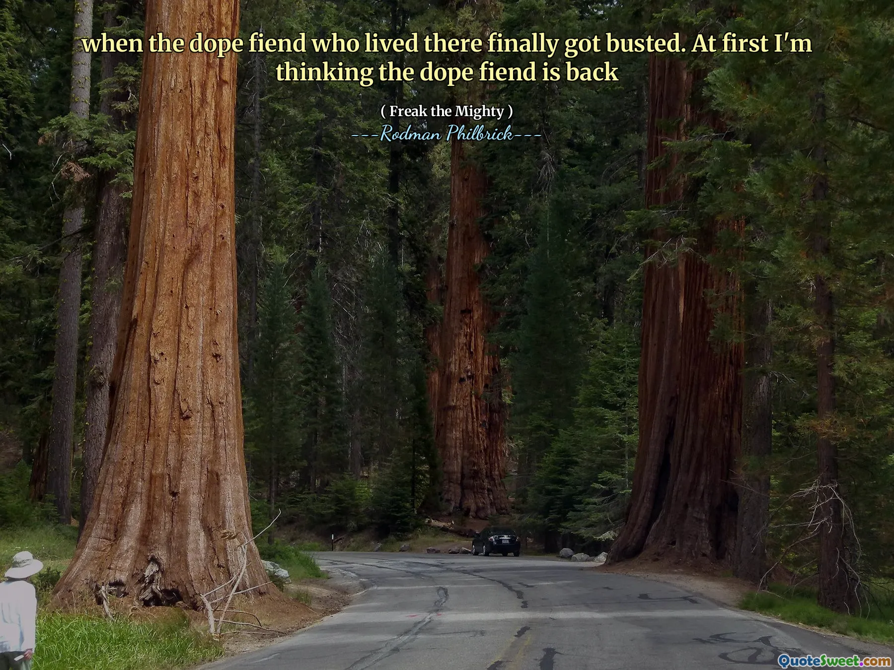 when the dope fiend who lived there finally got busted. At first I'm thinking the dope fiend is back