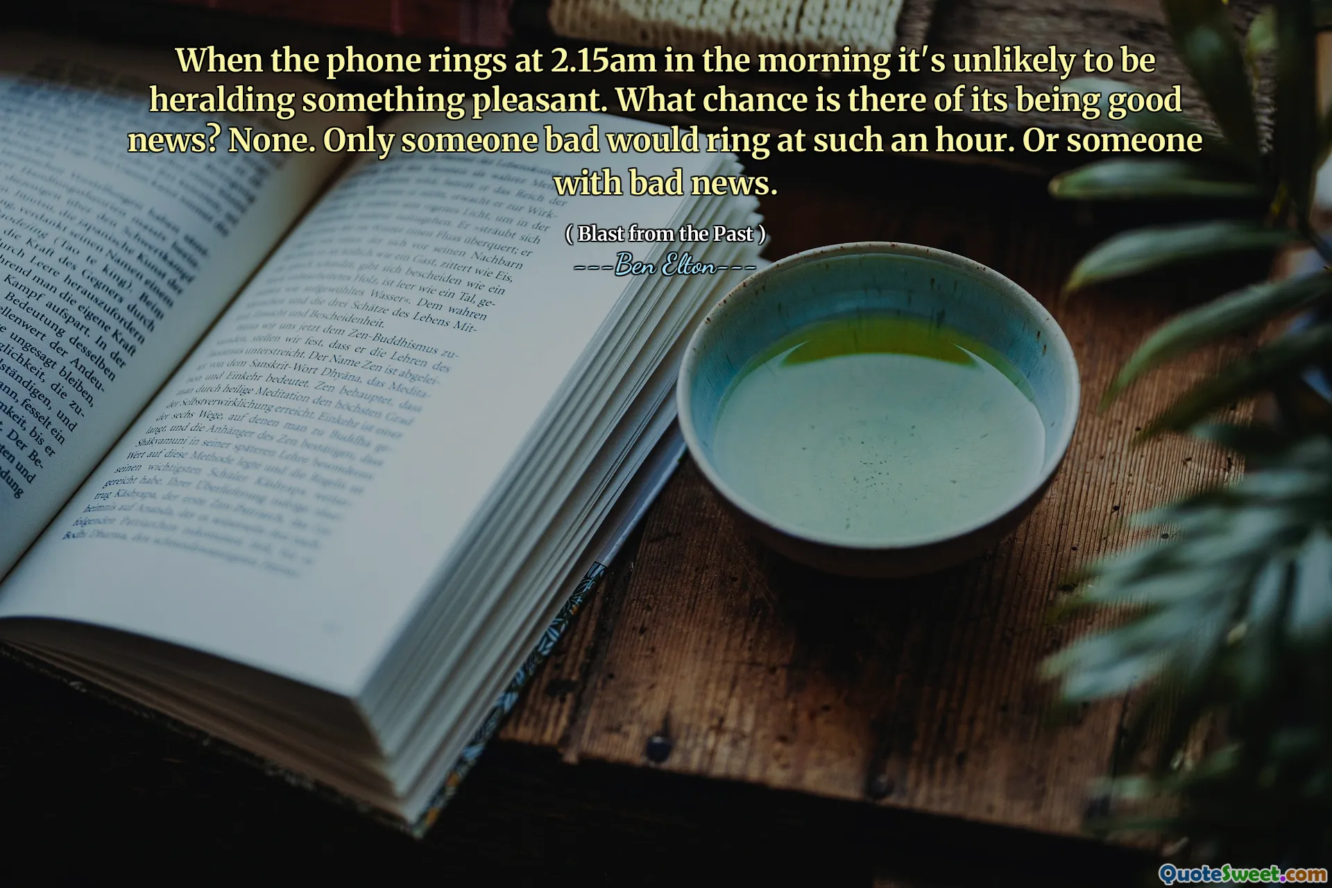 When the phone rings at 2.15am in the morning it's unlikely to be heralding something pleasant. What chance is there of its being good news? None. Only someone bad would ring at such an hour. Or someone with bad news.